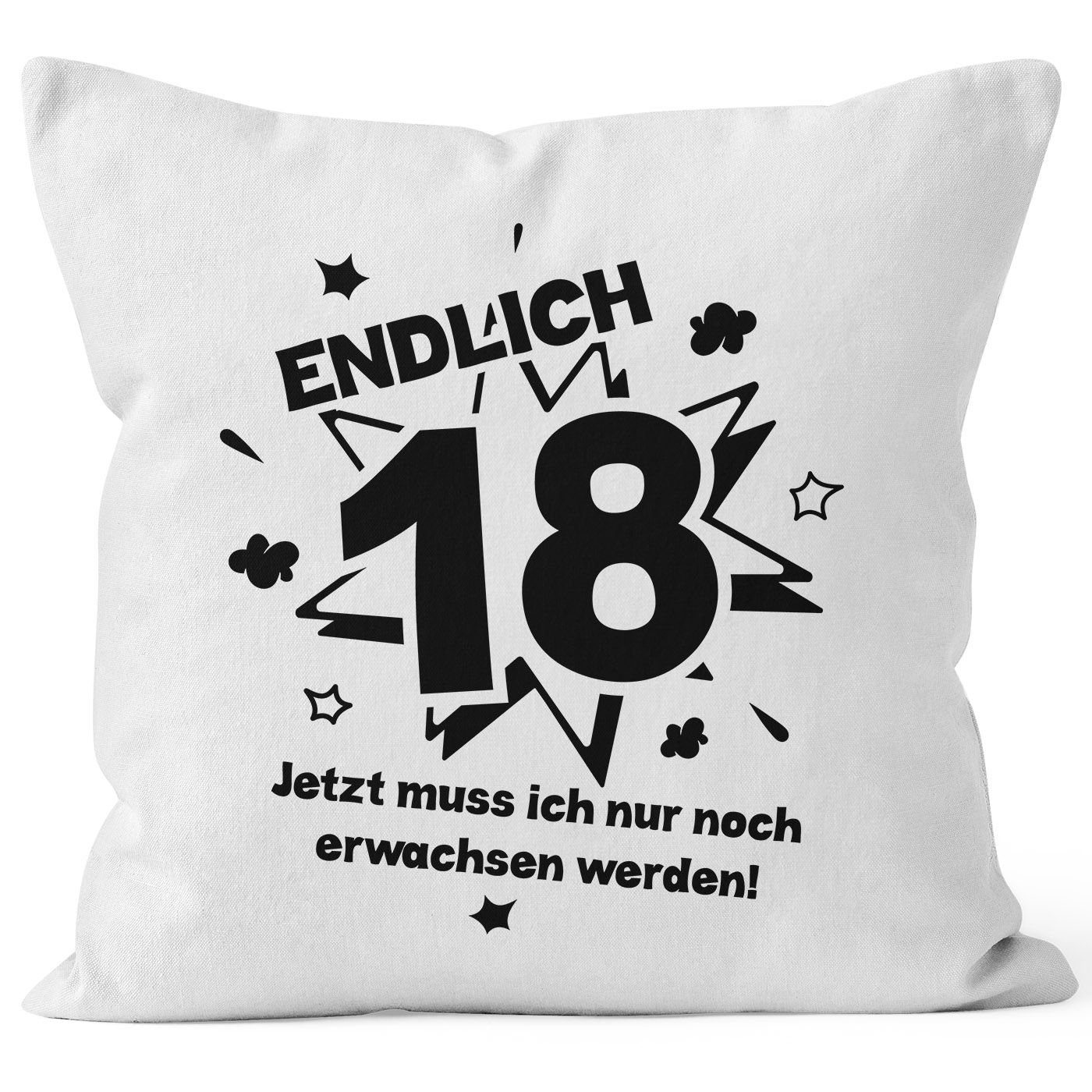 MoonWorks Dekokissen Kissenbezug Endlich 18 jetzt muß ich nur noch erwachsen werden zum 18. Geburtstag Geschenk Kissen-Hülle Deko-Kissen 40x40 Baumwolle MoonWorks®