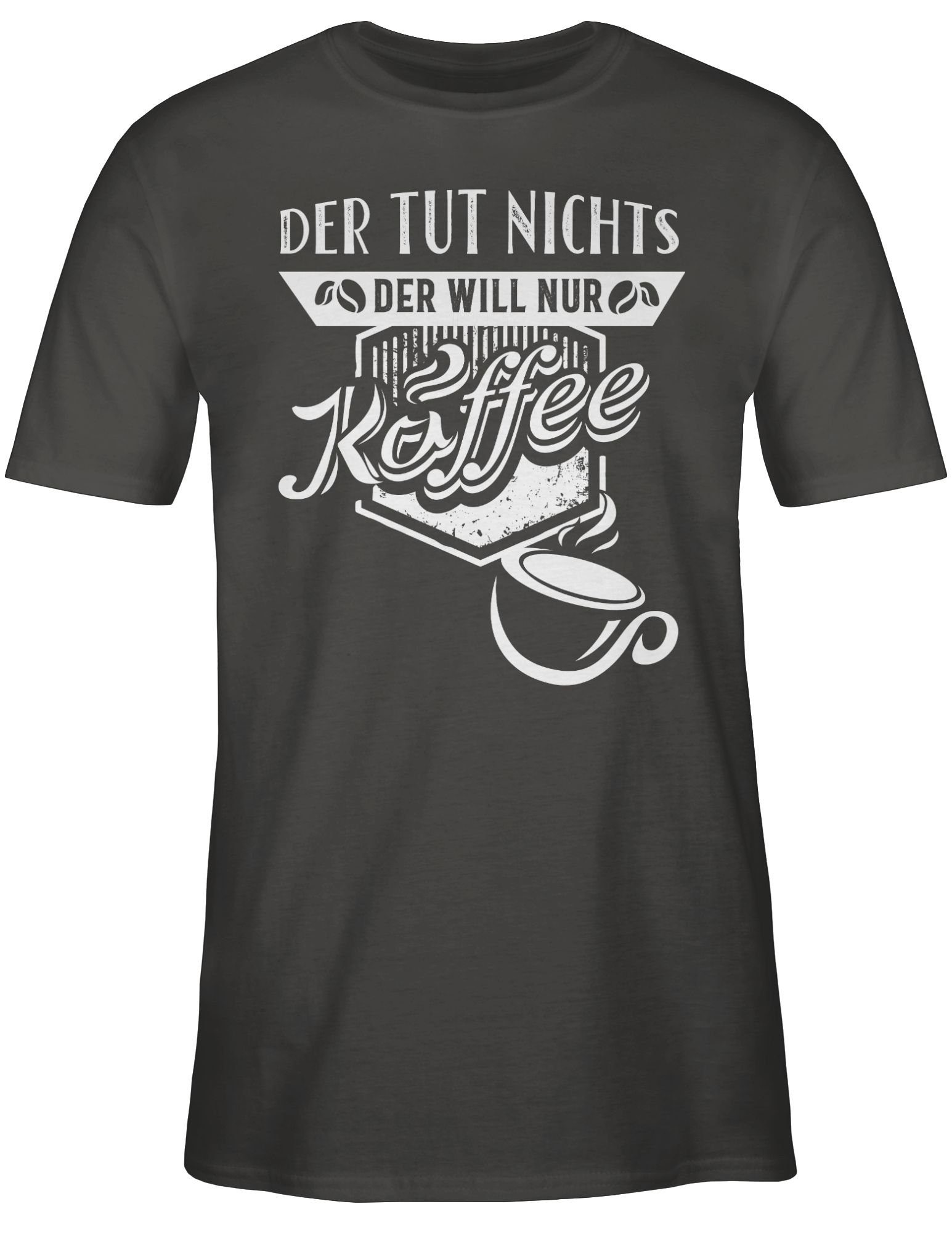 Statement Spruch 3 Dunkelgrau T-Shirt nichts nur Der Kaffee Shirtracer Sprüche will mit tut Der