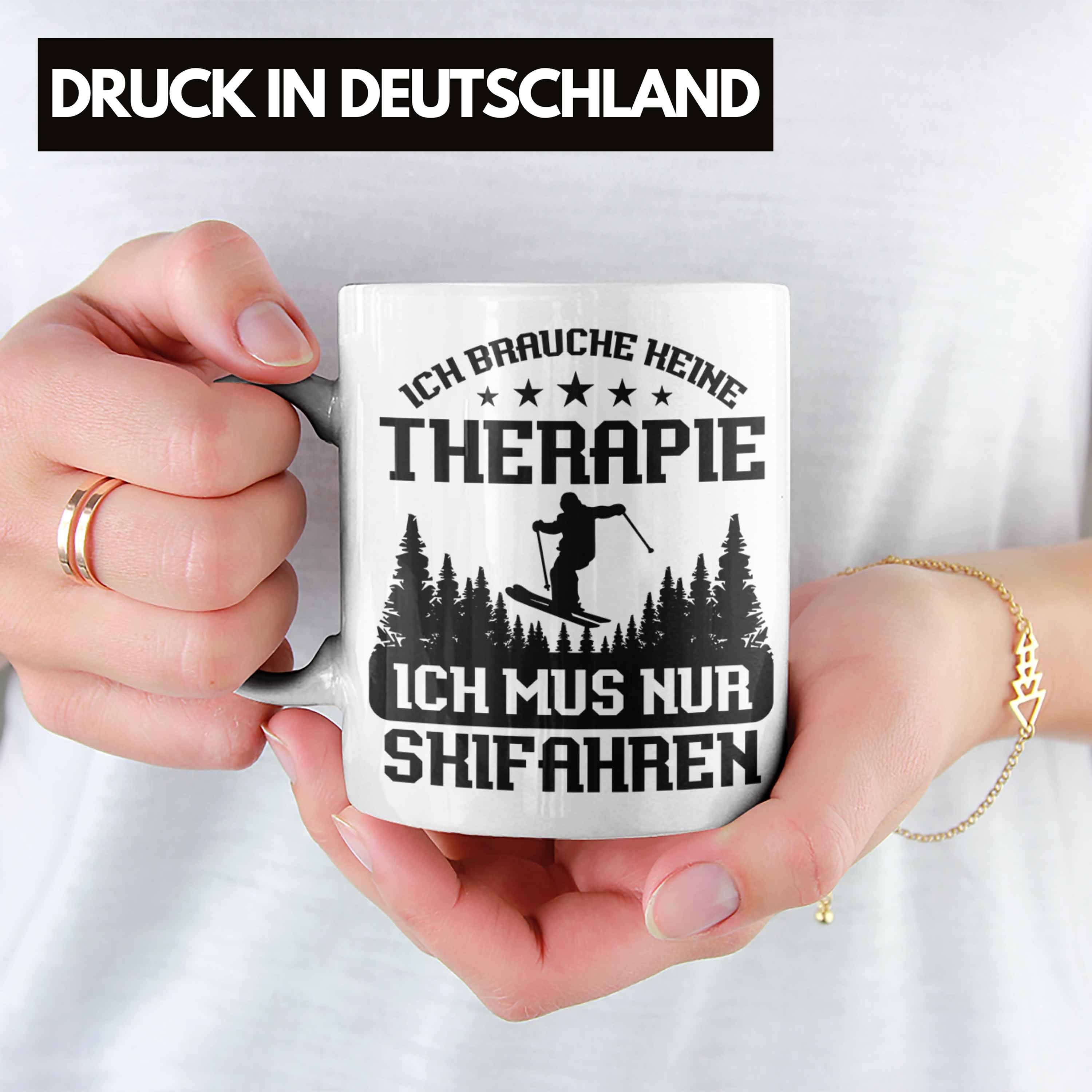 Tasse Skifahrer Trendation Therapie Weiss Nur Keine Ski Brauche "Ich Ich Lustige Tasse Muss f