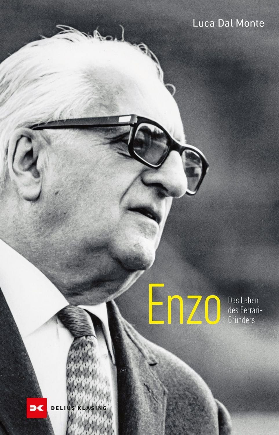 Enzo Das Leben des Ferrari-Gründers / Luca dal Monte, Das Leben des Ferrari-Gründers