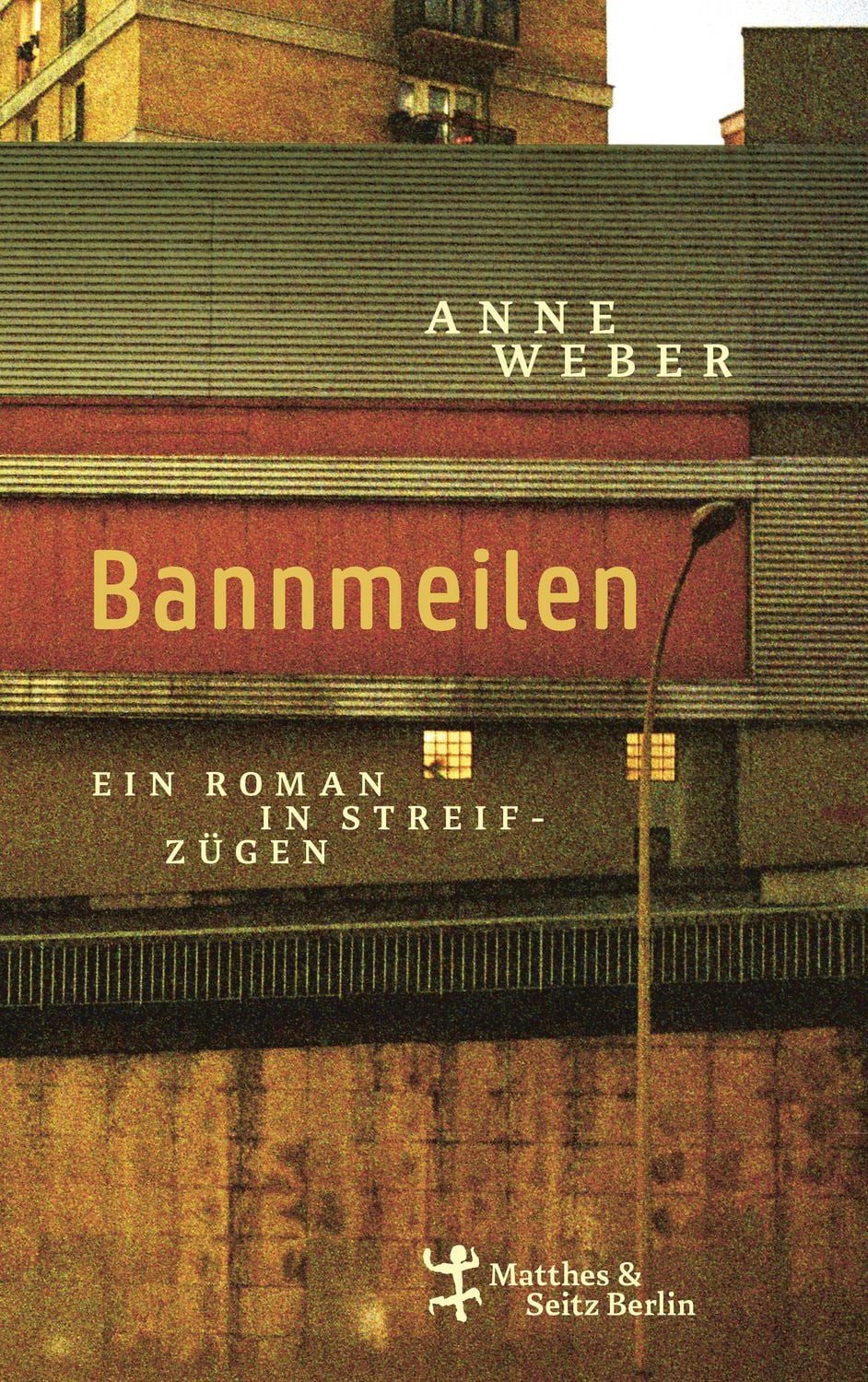 Bannmeilen / Anne Weber, Ein Roman in Streifzügen