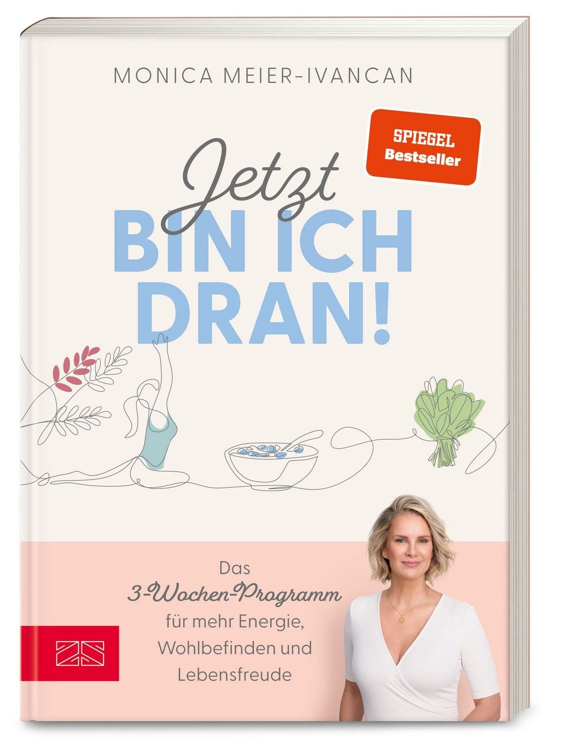 Jetzt bin ich dran! / Monica Meier-Ivancan, Das 3-Wochen-Programm für mehr Energie, Wohlbefinden und Lebensfreude