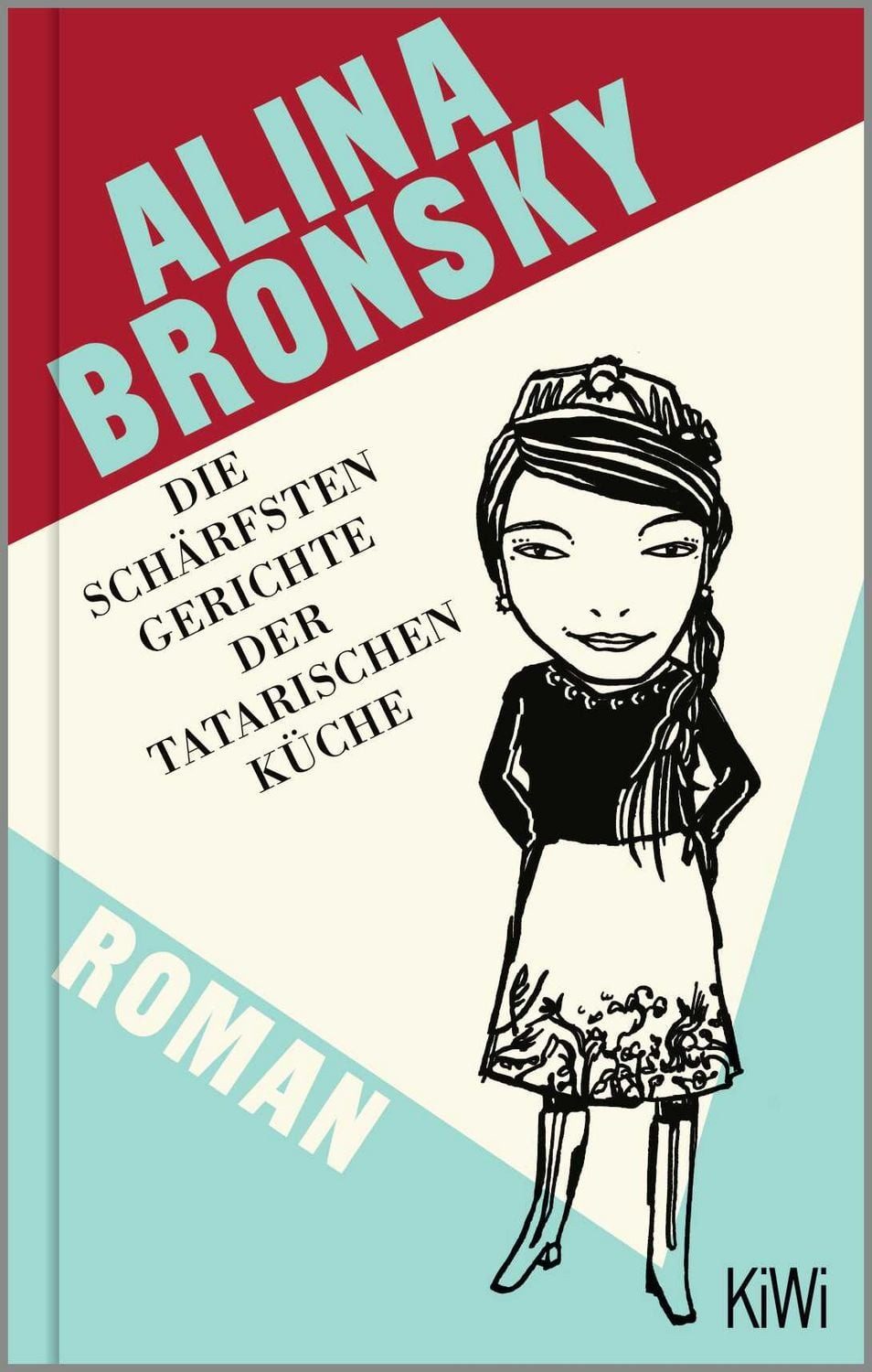 Die schärfsten Gerichte der tatarischen Küche / Alina Bronsky, Roman