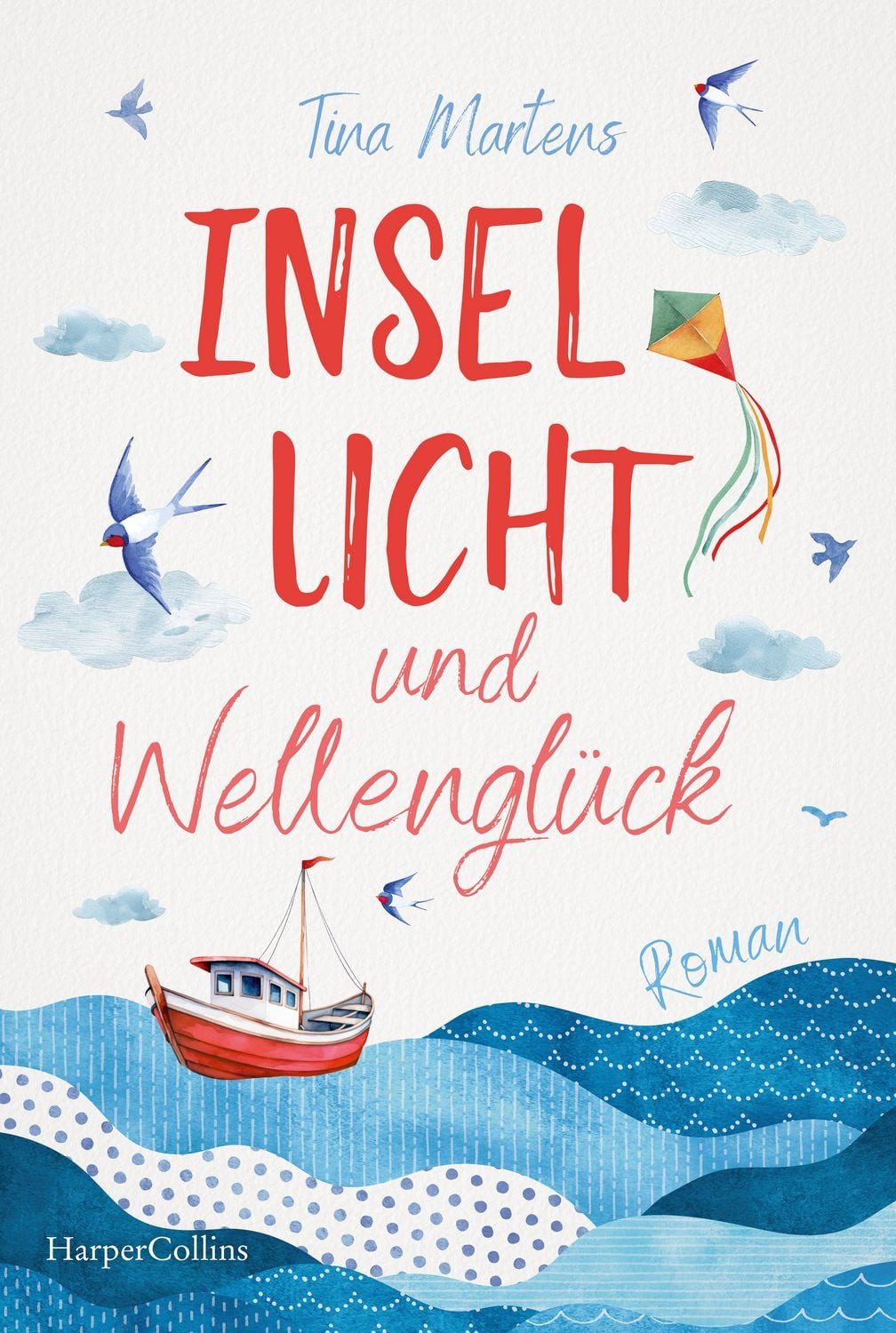 Insellicht und Wellenglück / Tina Martens, Roman, Der erfrischende Wohlfühlroman von Tina Martens, Frauenunterhaltung, Traumhaftes Setting auf der Insel Juist