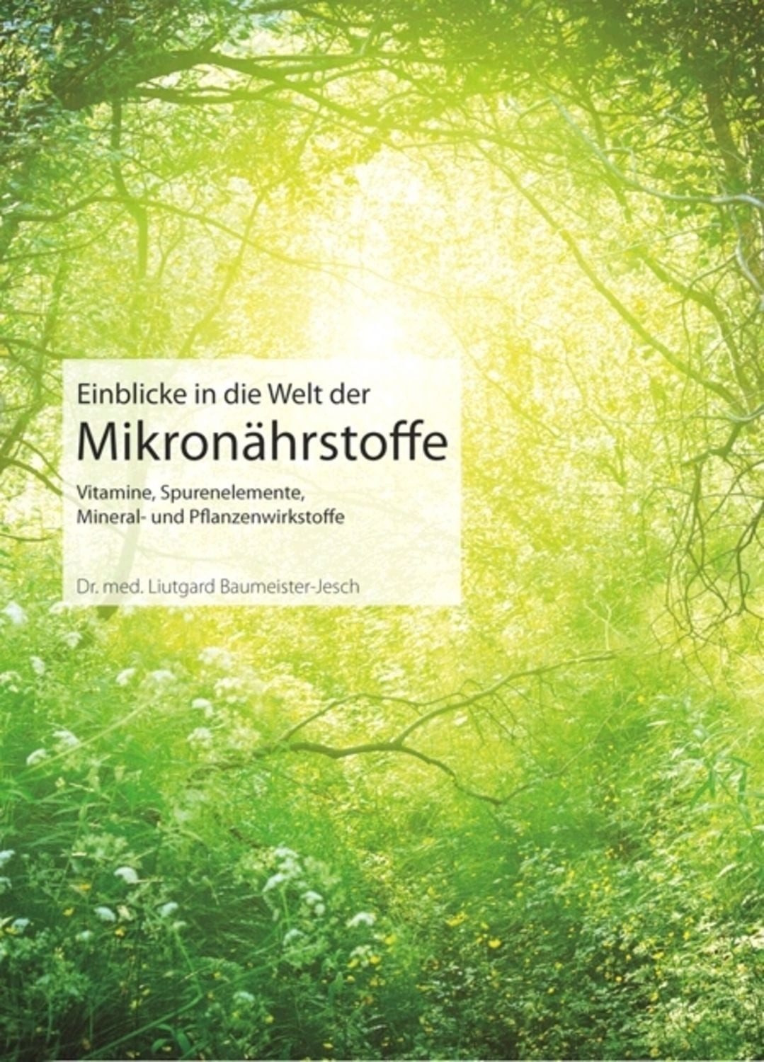 Einblicke in die Welt der Mikronährstoffe / Liutgard Baumeister-Jesch