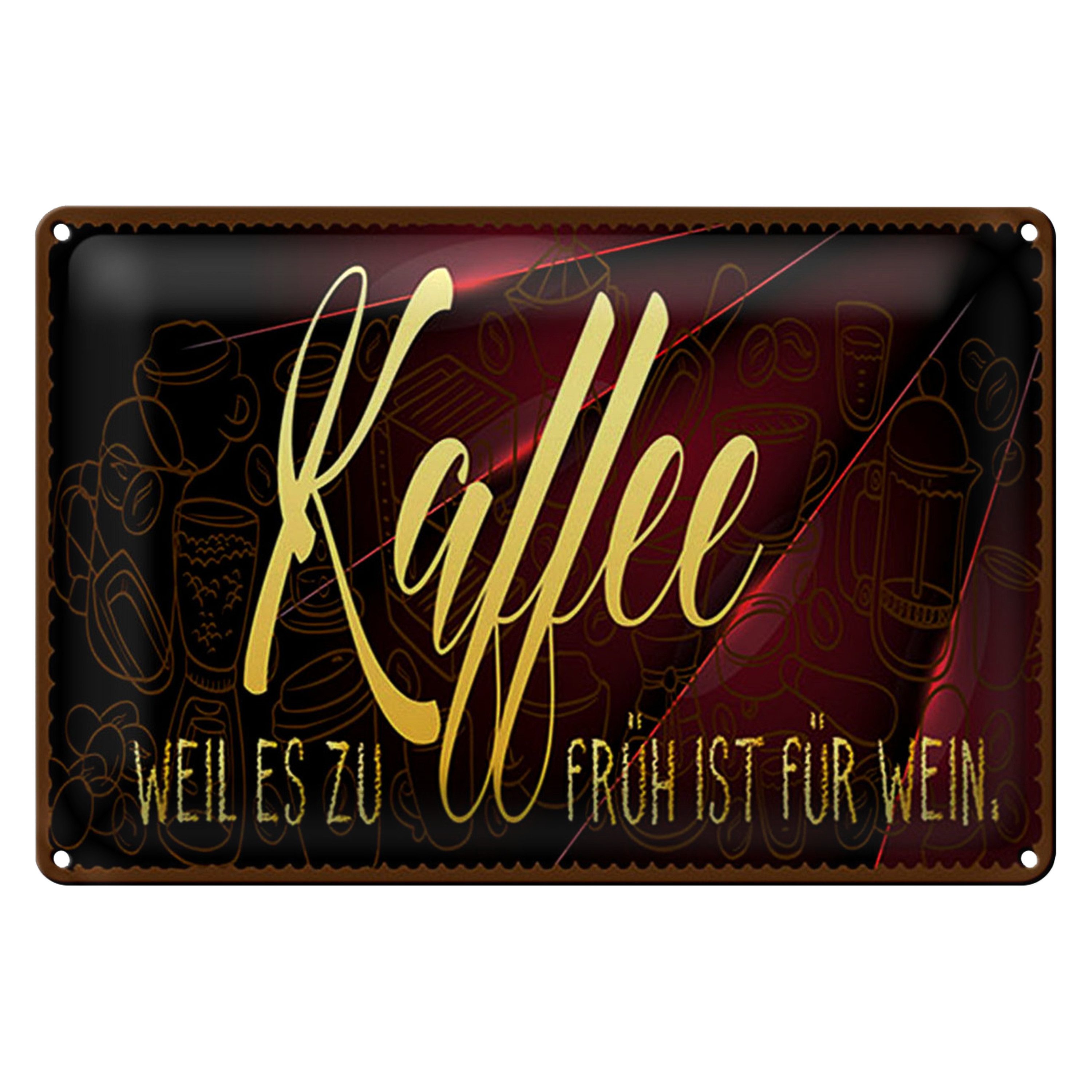 Metallschild Kaffee 18x12cm Weil es zu früh ist für Wein