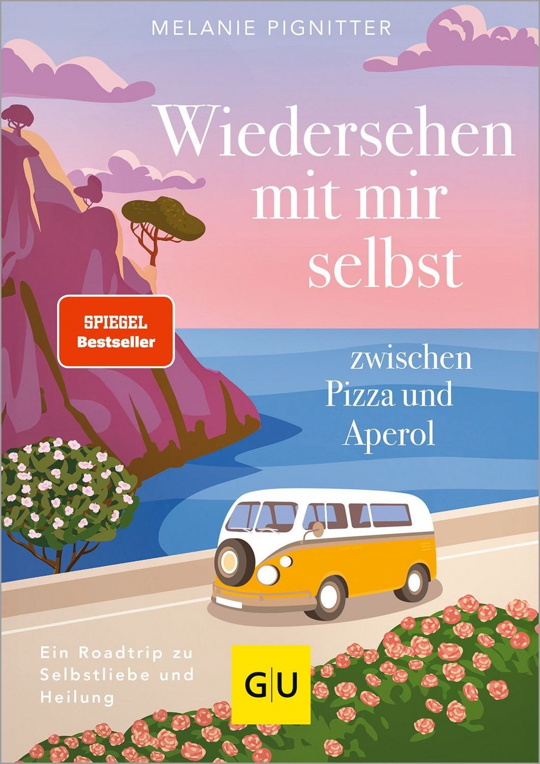 Wiedersehen mit mir selbst zwischen Pizza und Aperol / Melanie Pignitter, SPIEGEL-Bestseller