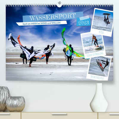 CALVENDO Wandkalender Wassersport - Spaß am Meer bei Wind und Wellen (Premium, hochwertiger DIN A2 Wandkalender 2023, Kunstdruck in Hochglanz)