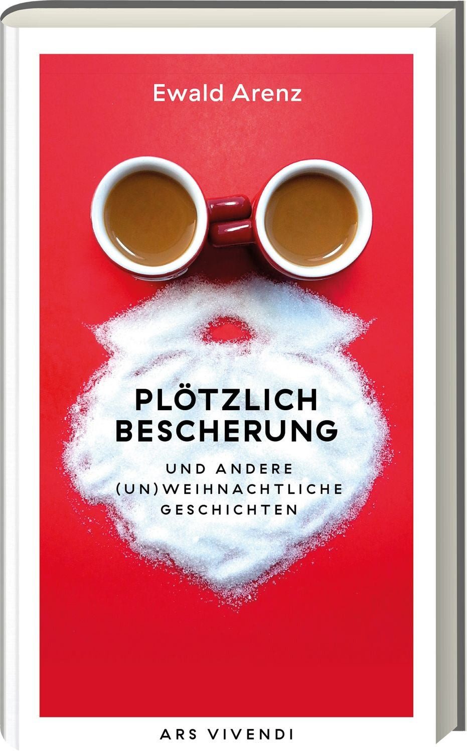 Plötzlich Bescherung / Ewald Arenz, Und andere (un)weihnachtliche Geschichten