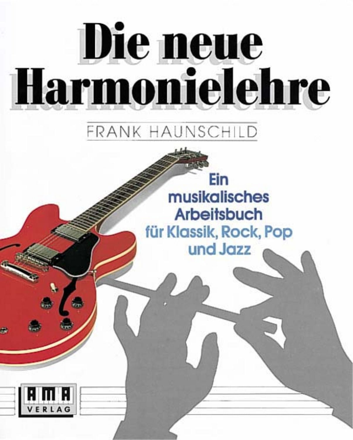 Die neue Harmonielehre. Ein musikalisches Arbeitsbuch für Klassik, Roc / Frank Haunschild