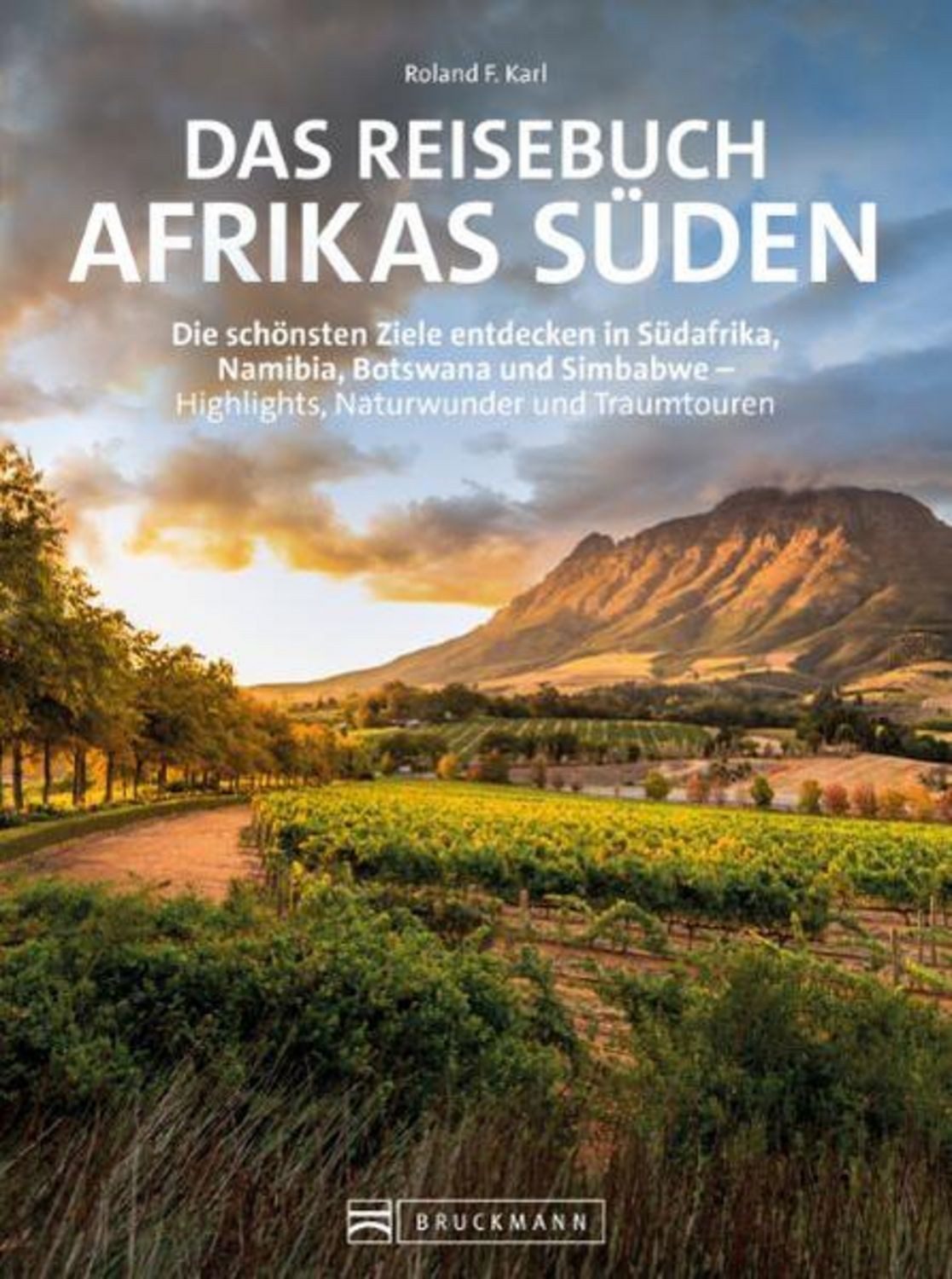 Das Reisebuch Afrikas Süden / Roland F. Karl