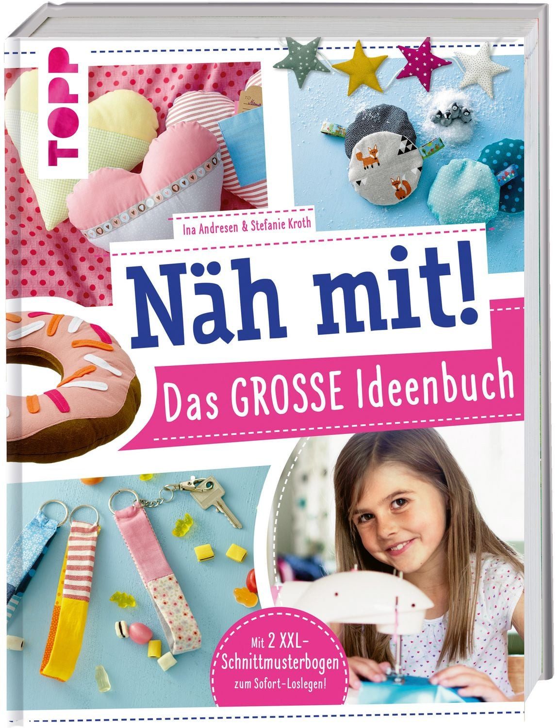 Näh mit! Das große Ideenbuch / Ina Andresen, Stefanie Kroth, Tolle Nähideen für Kinder ab 7 Jahren. Mit 2 XXL-Schnittmusterbogen zum Sofort-Loslegen!