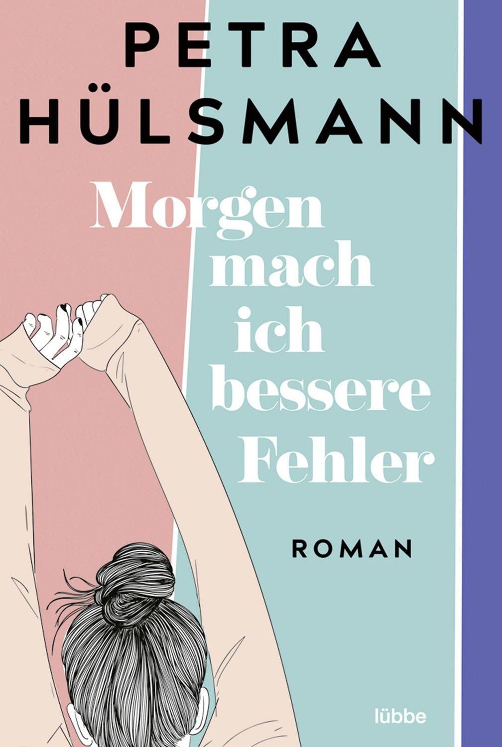 Morgen mach ich bessere Fehler / Petra Hülsmann, Roman