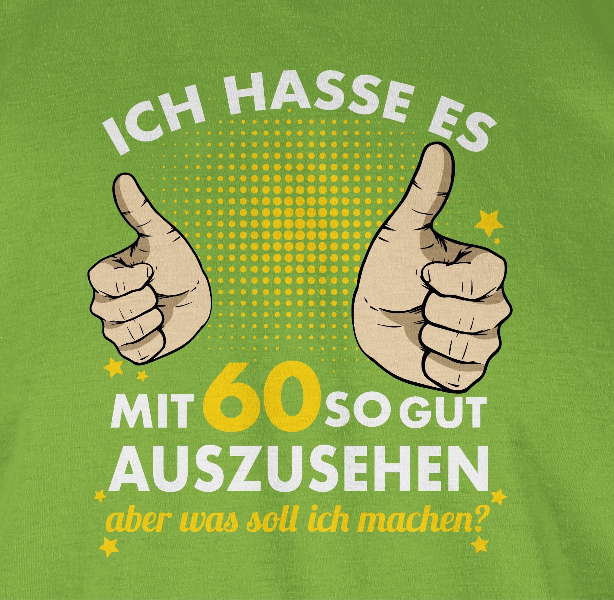 Shirtracer Ich Hellgrün T-Shirt sechzig Geburtstag mit es auszusehen so gut 60. hasse 03
