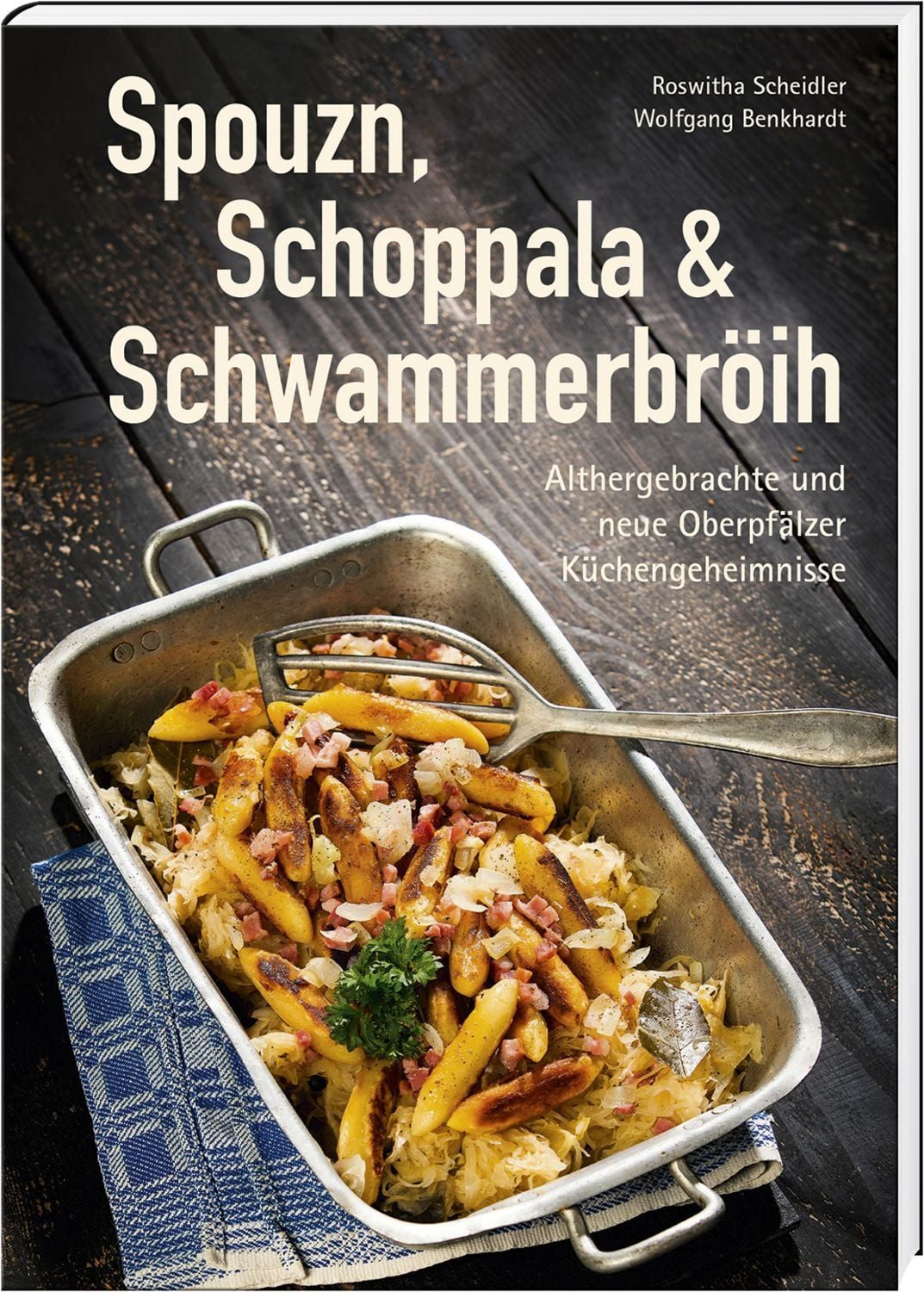 Spouzn, Schoppala & Schwammerbröih / Roswitha Scheidler, Wolfgang Benkhardt