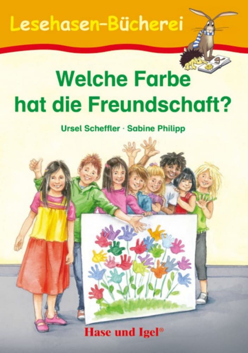 Welche Farbe hat die Freundschaft? / Ursel Scheffler