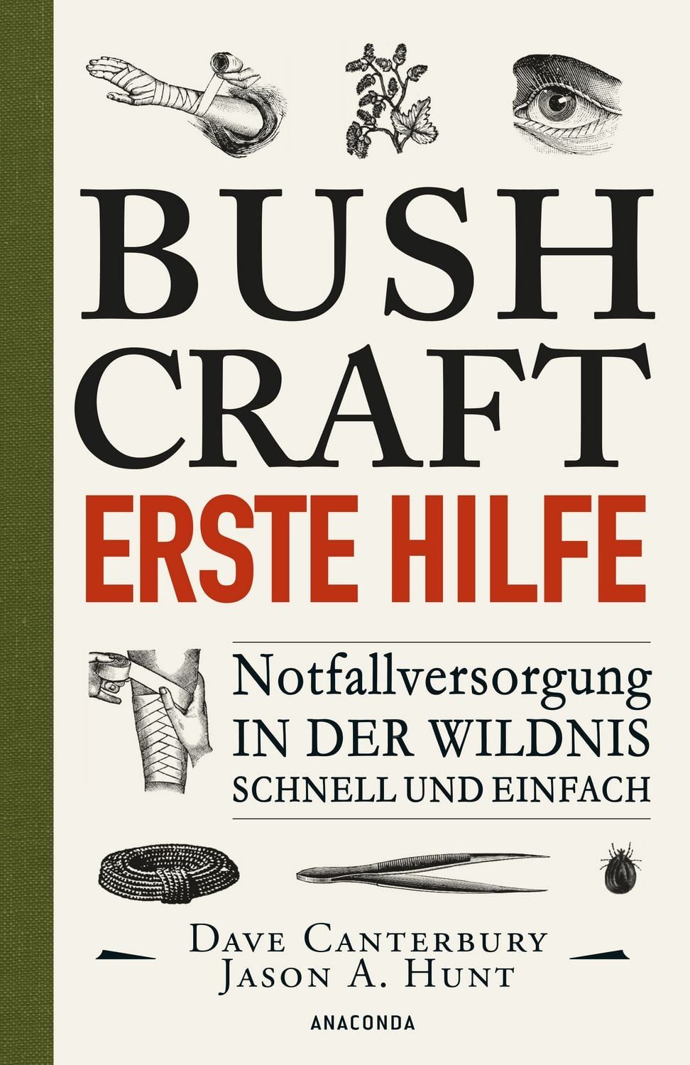 Bushcraft Erste Hilfe. Notfallversorgung in der Wildnis - schnell und / Dave Canterbury, Der ultimative Praxisführer - Übersetzt von Felix Mayer