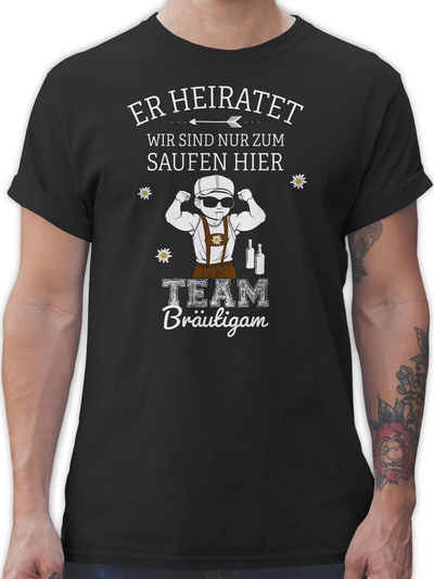 Shirtracer T-Shirt Er heiratet Team Bräutigam wir sind nur zum saufen hier JGA Männer