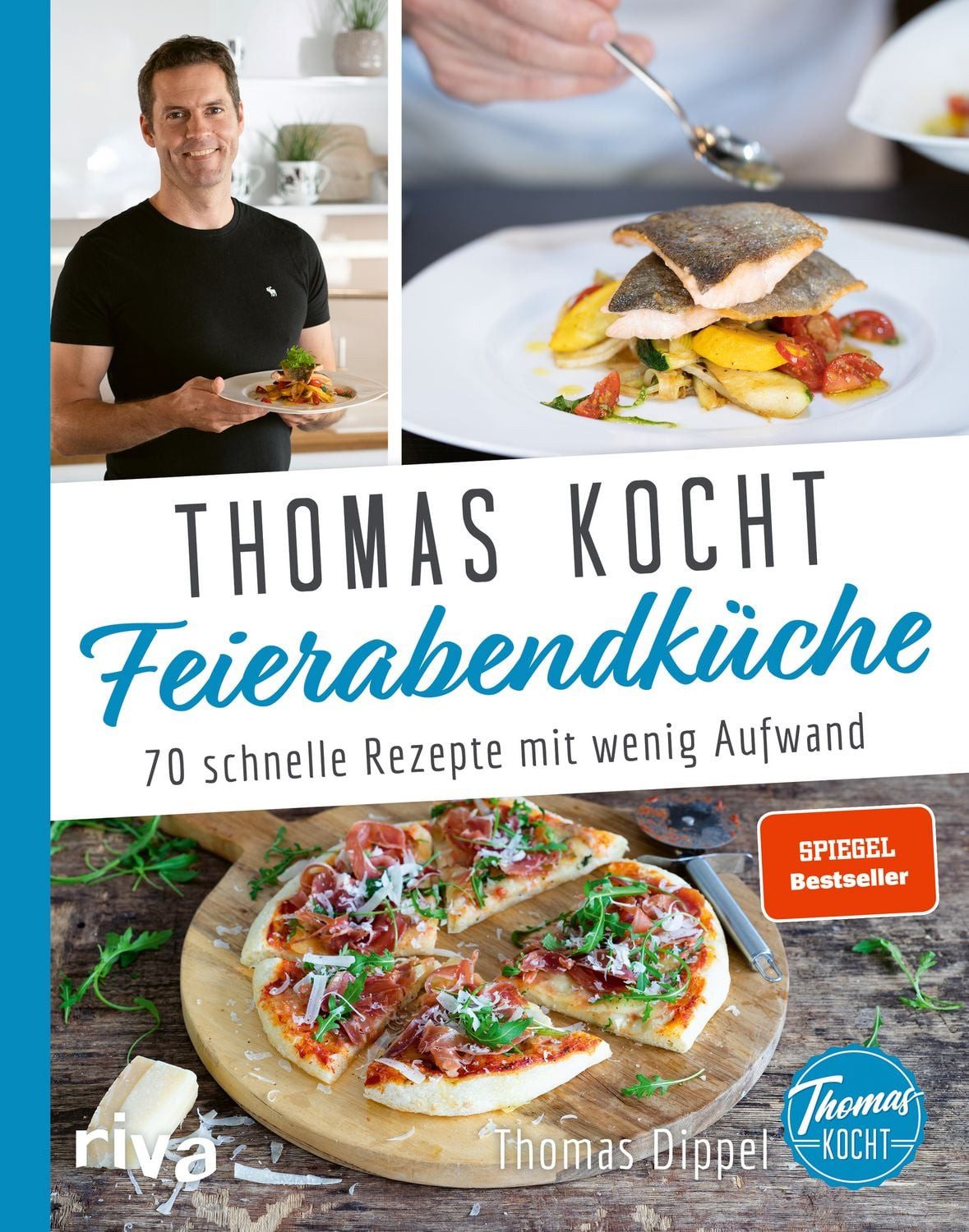Thomas kocht: Feierabendküche / Thomas Dippel, 70 schnelle Rezepte mit wenig Aufwand. Spiegel-Bestseller, SPIEGEL-Bestseller