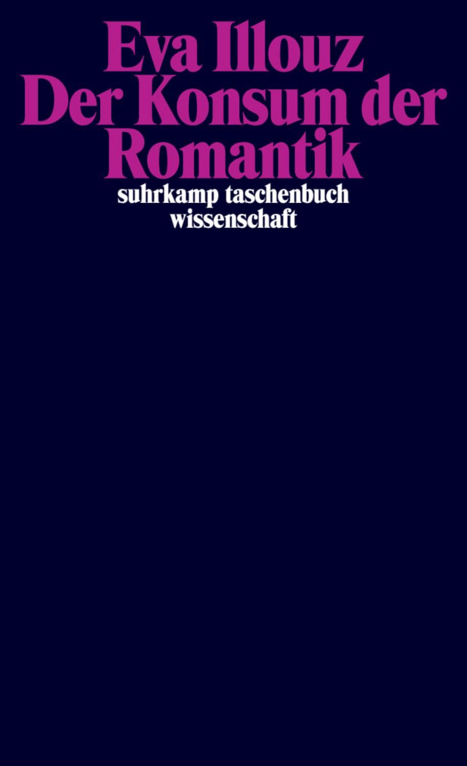 Der Konsum der Romantik / Eva Illouz