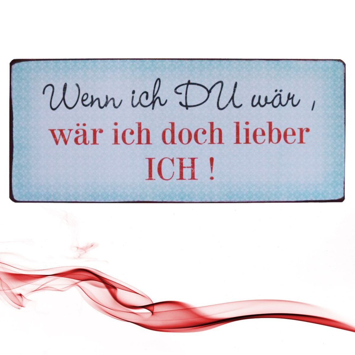 Lafinesse Metallschild LaFinesse Wenn ich DU wär, wär ich doch lieber