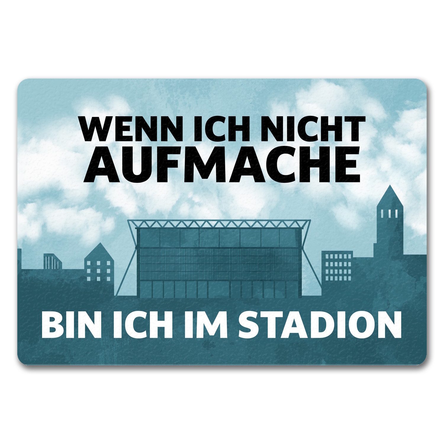 Fußmatte Wenn ich nicht aufmache bin im Stadion Fußmatte in 35x50 cm ohne Rand