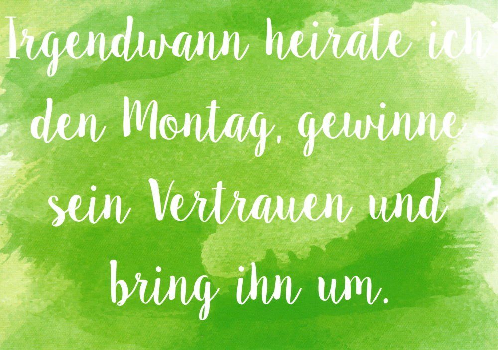 Postkarte "Irgendwann heirate ich den Montag, gewinne sein ..."