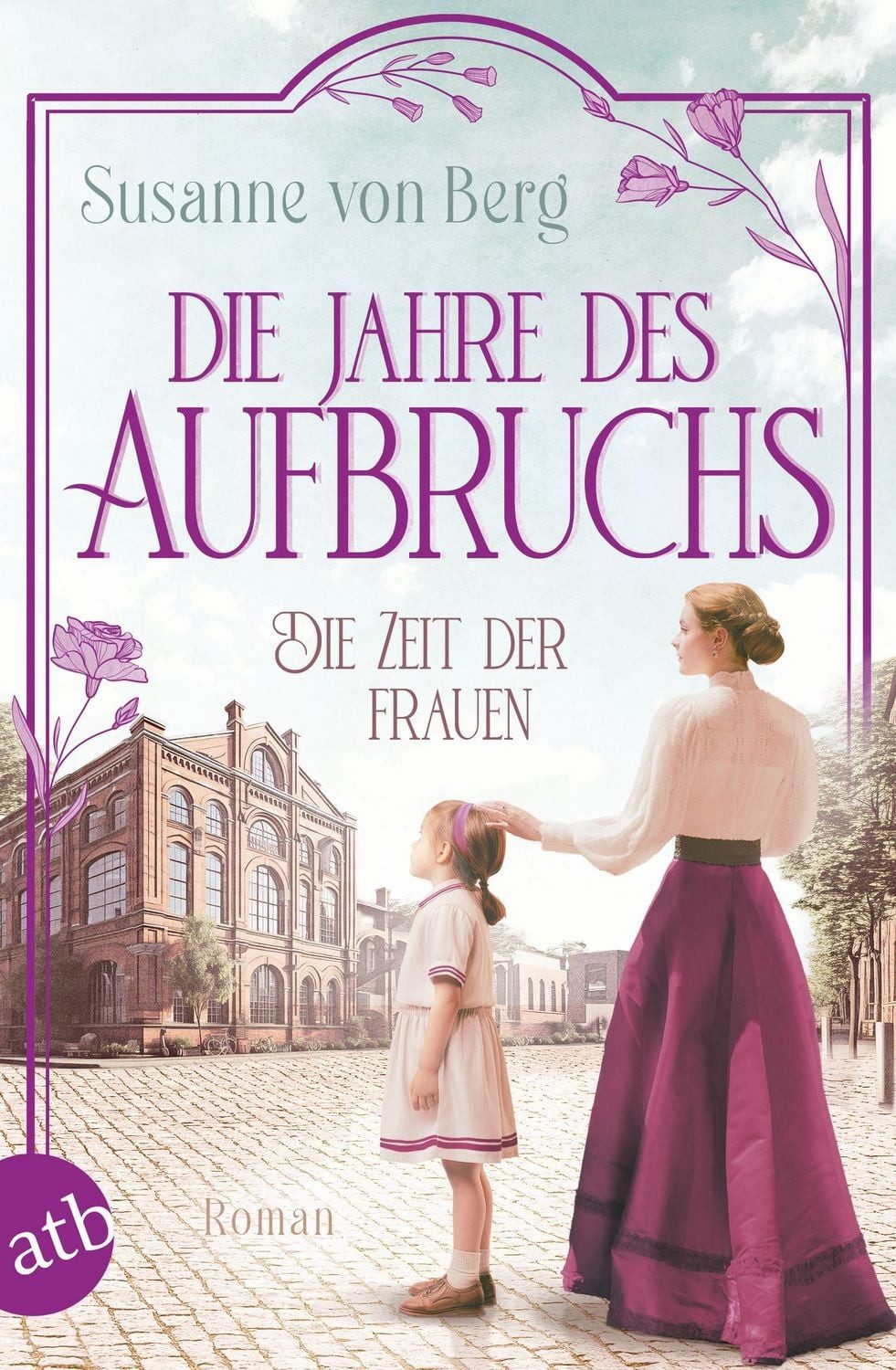 Die Zeit der Frauen – Die Jahre des Aufbruchs / Susanne Berg