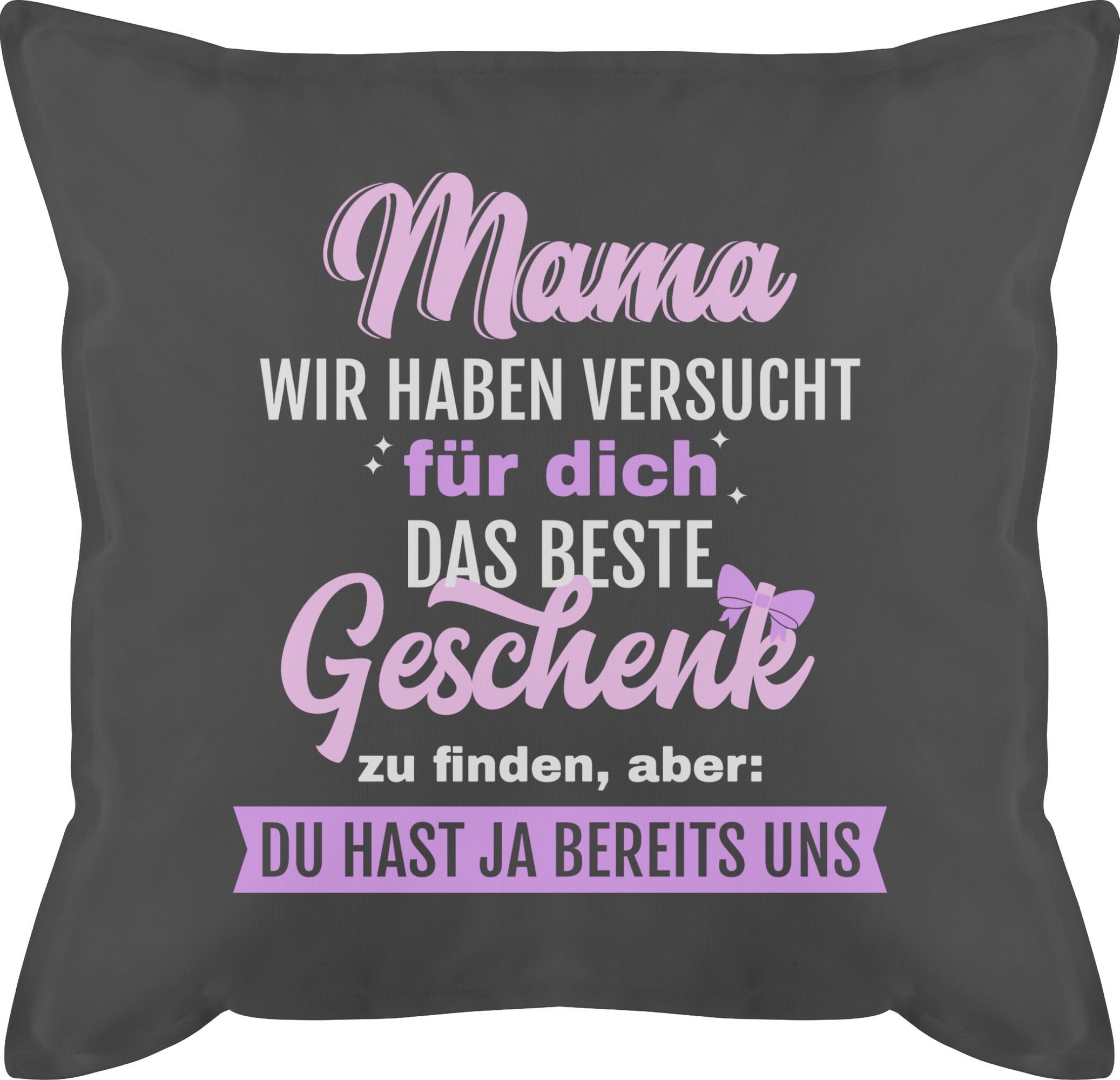 Shirtracer Dekokissen Mama Geschenk - Aber Du hast ja bereits uns, Muttertagsgeschenk 1 Grau