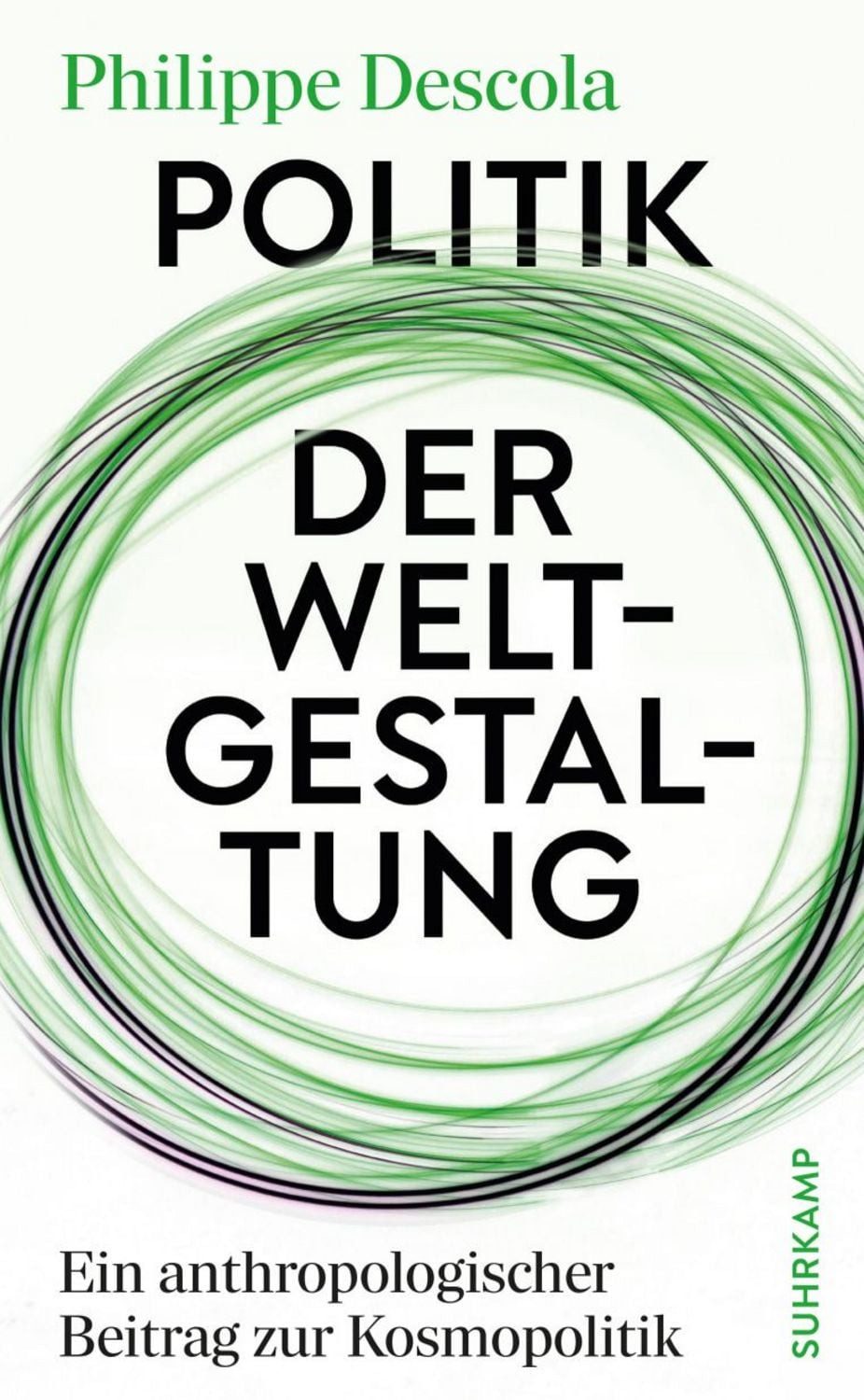 Politik der Weltgestaltung / Philippe Descola