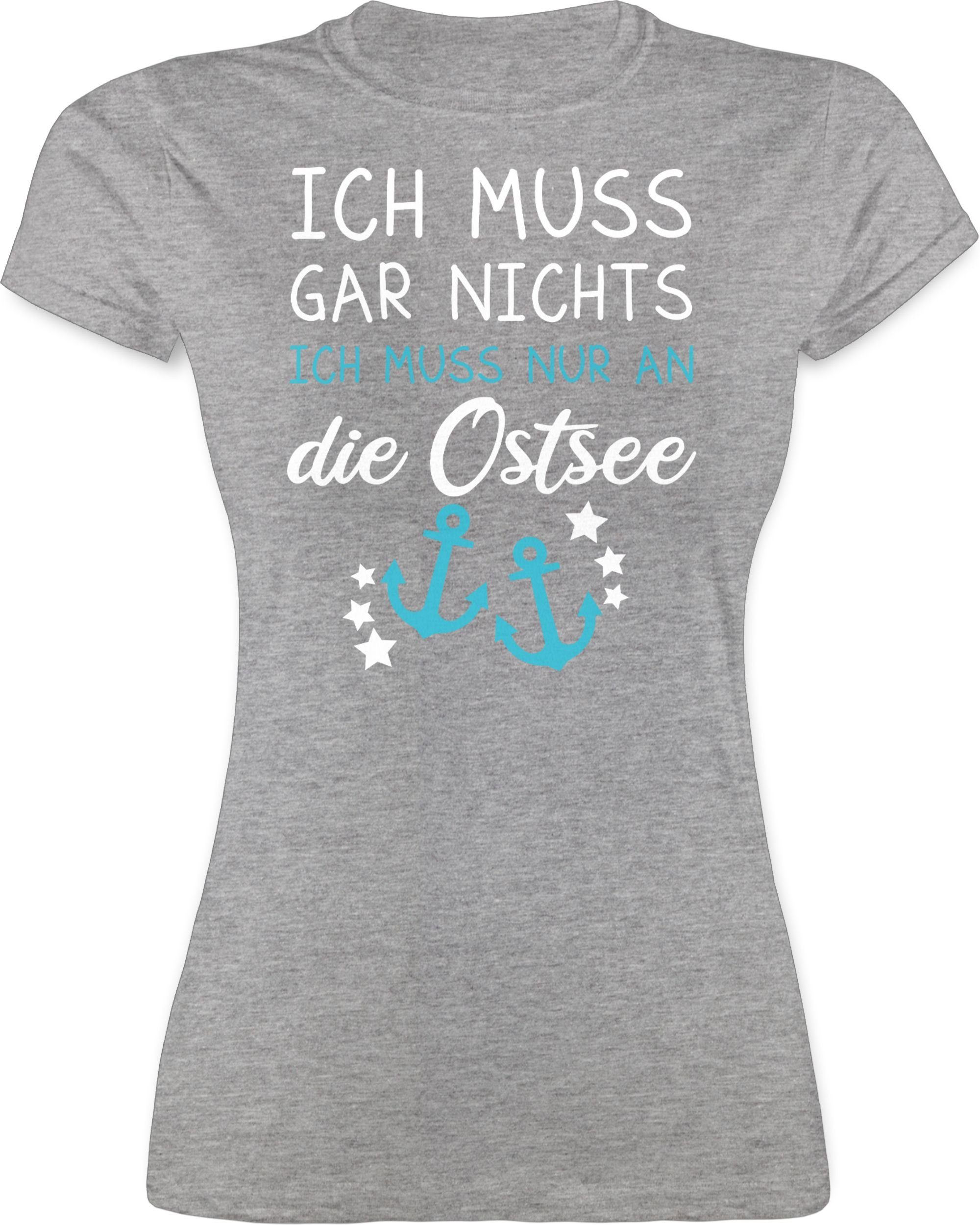Shirtracer TShirt »Ich muss gar nichts ich muss nur an die Ostsee