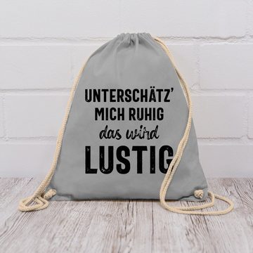 Shirtracer Turnbeutel Unterschätz mich ruhig wird lustig, Sprüche Statement mit Spruch