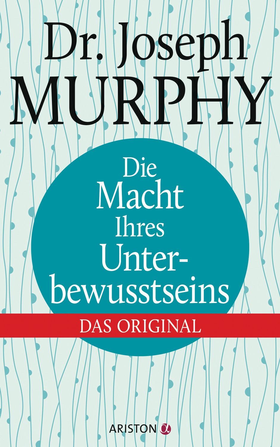 Ratgeber Die Macht Ihres Unterbewusstseins Das Original Dr. Joseph Murphy