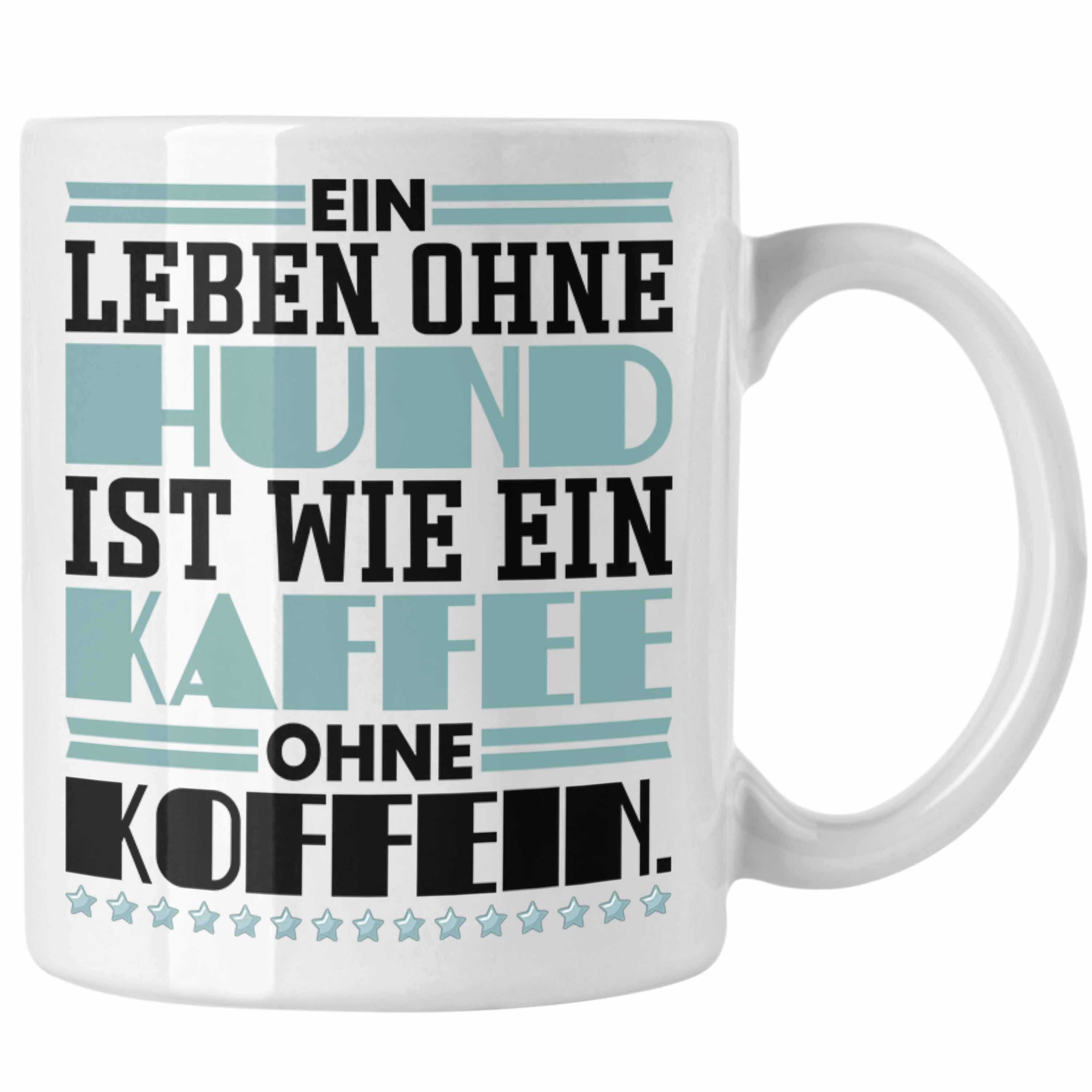 Trendation Tasse Hundebesitzer Tasse Geschenk Kaffee-Becher Leben Ohne Hund Wie Kaffee Weiss