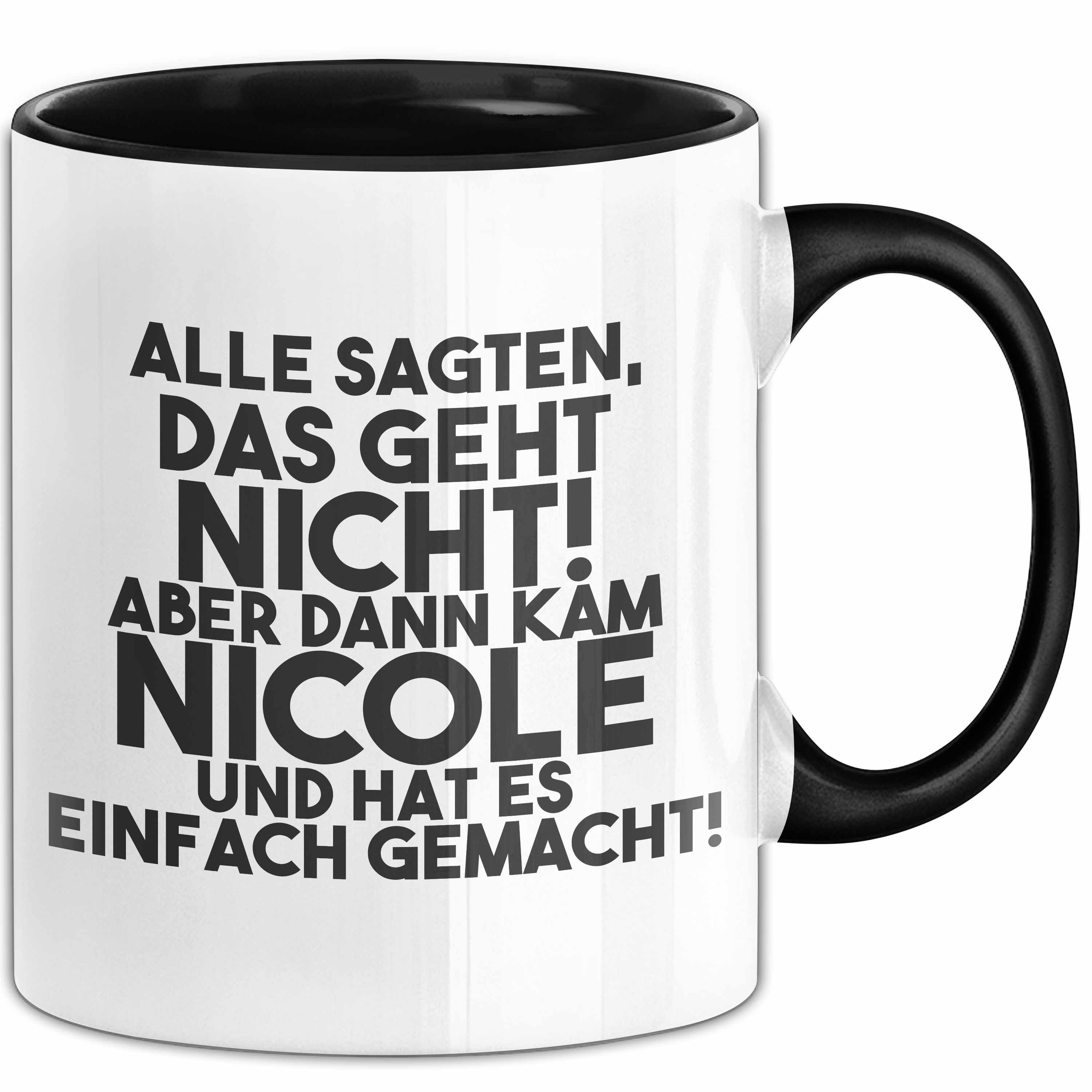Trendation Tasse Nicole Tasse Alle Sagten Das Geht Nicht, Aber Dann Kam Nicole Geschenk, Keramik