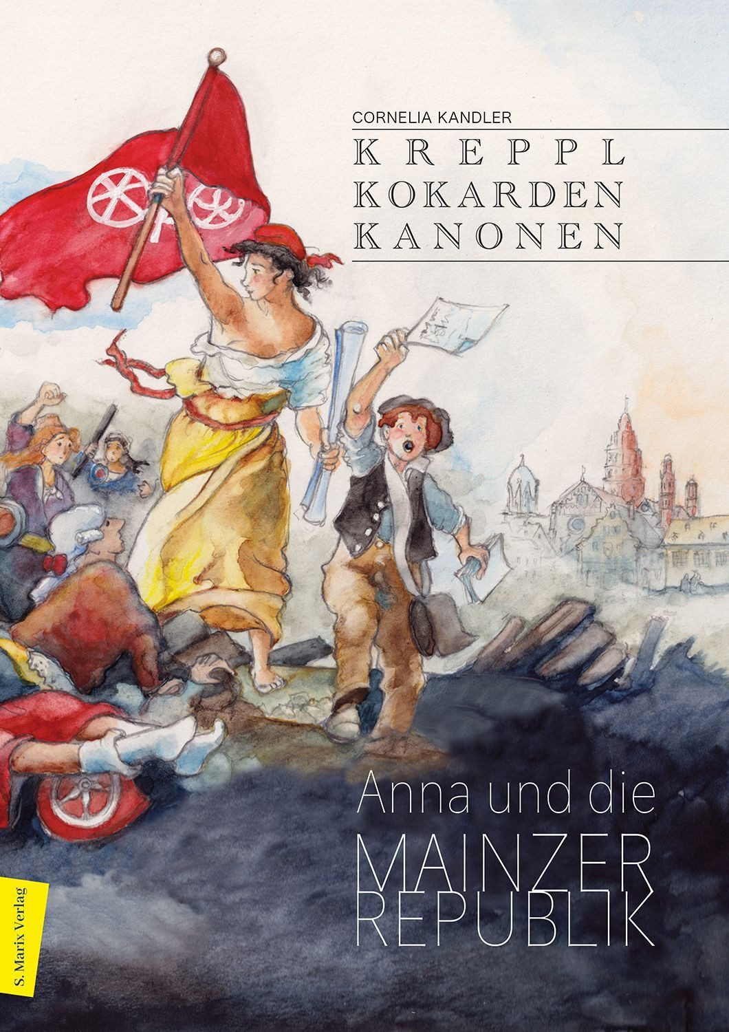Kreppl, Kokarden, Kanonen Anna und die Mainzer Republik / Cornelia Kandler