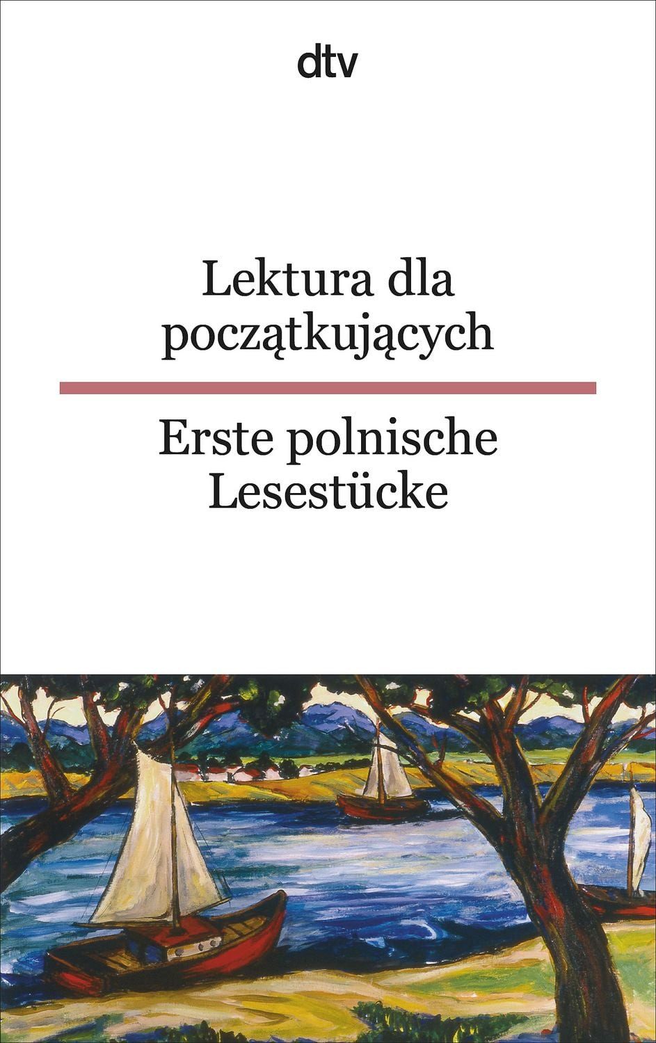 Lektura dla poczatkujacych Erste polnische Lesestücke / Jolanta Wiendlocha, dtv zweisprachig für Einsteiger – Polnisch