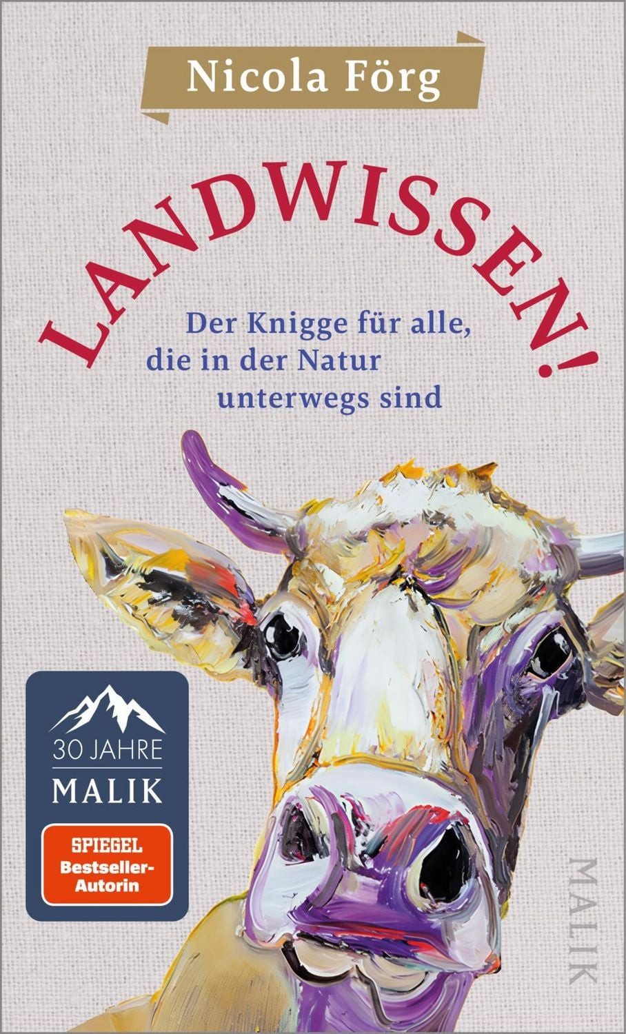 Landwissen! / Nicola Förg, Der Knigge für alle, die in der Natur unterwegs sind, Ein ehrliches Handbuch für Ausflügler:innen, Urlauber:innen und Wochenendhausbesitzer:innen von SPIEGEL-Bestsellerautorin Nicola Förg., SPIEGEL-Bestseller