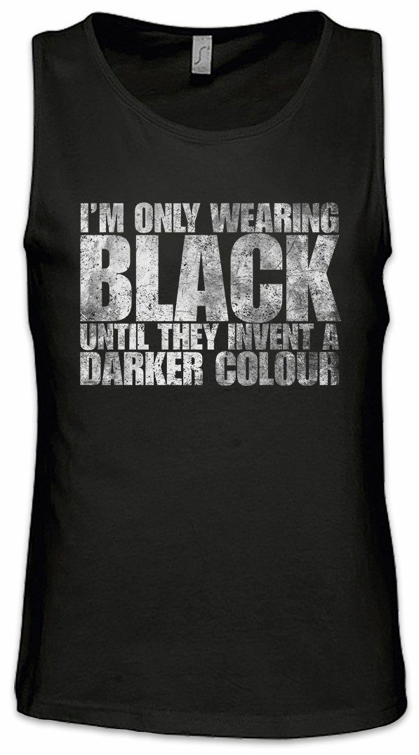 Urban Backwoods Tanktop I Am Only Wearing Black Ärmelloses T-Shirt Goth Gothic Batcave Metal Grufti Freak Misanthrop Horror