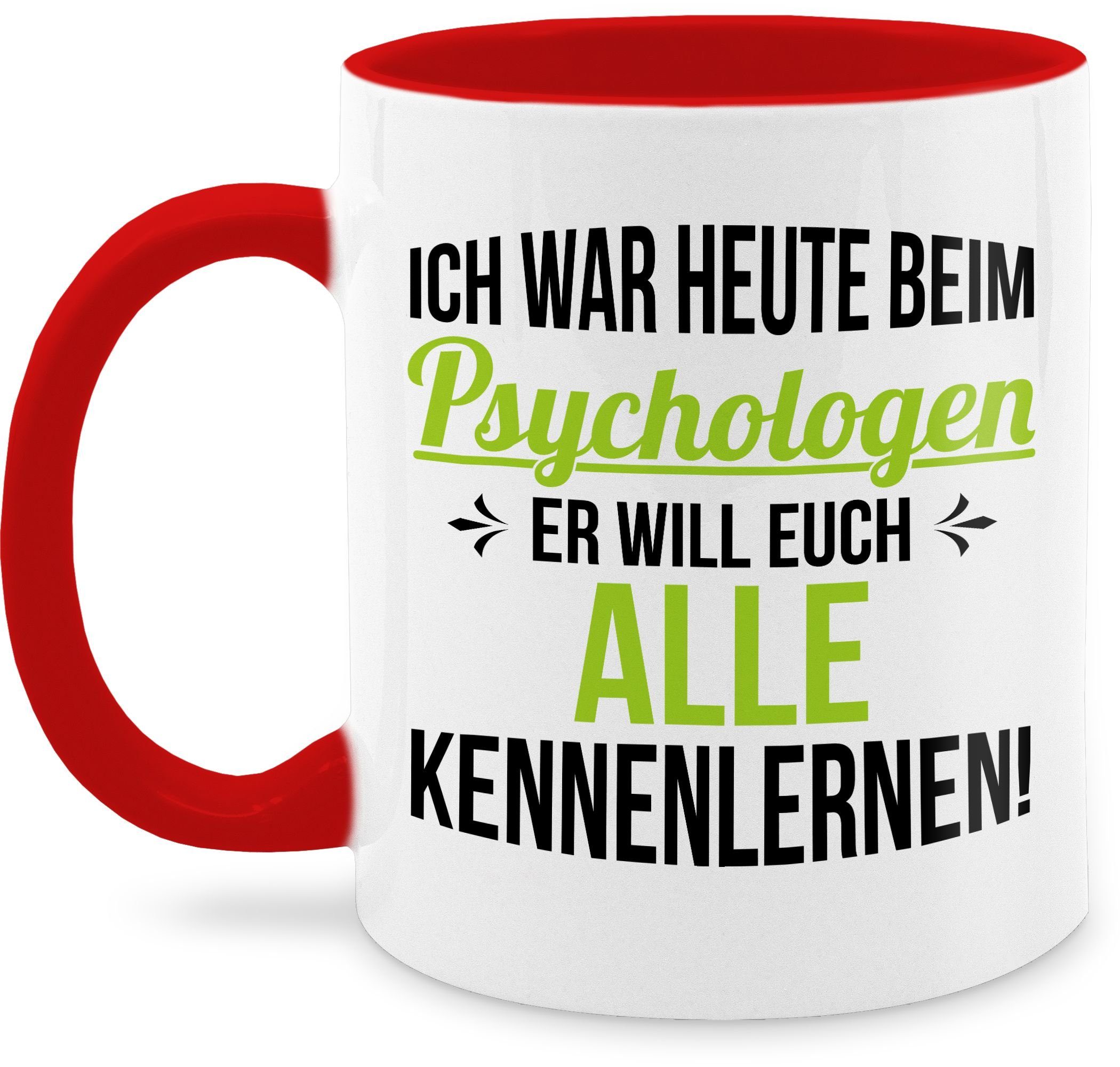 Shirtracer Tasse »Ich war heute beim Psychologen er will euch alle
