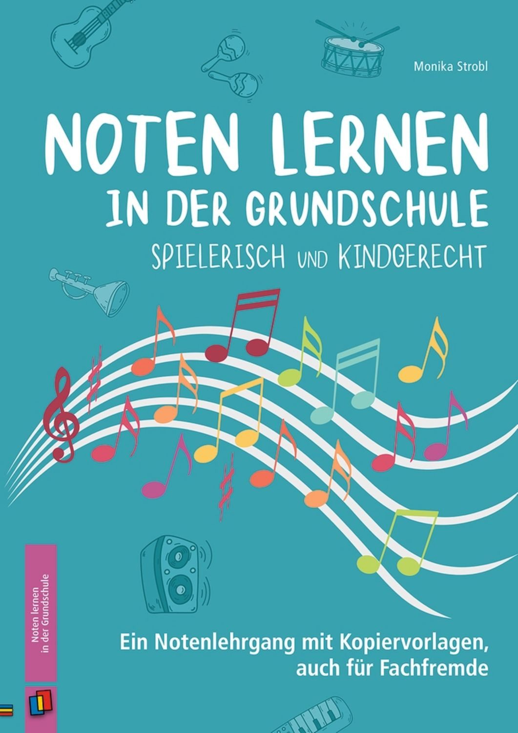 Noten lernen in der Grundschule – spielerisch und kindgerecht / Monika Strobl