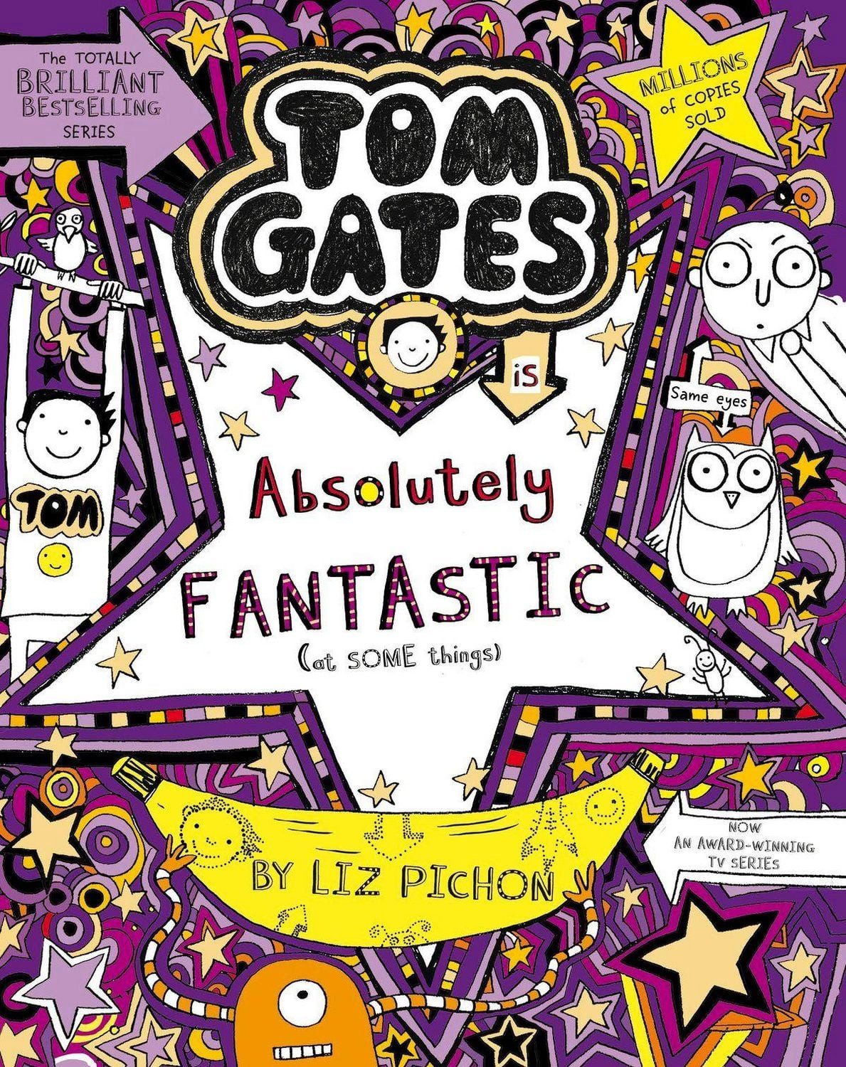 Tom Gates 05 is Absolutely Fantastic (at some things) / Liz Pichon