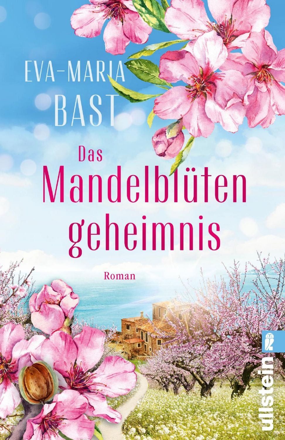 Das Mandelblütengeheimnis / Eva-Maria Bast, Roman, Familiengeheimnisse und eine verbotene Liebe zwischen Zucker und Mandeln im alten Spanien