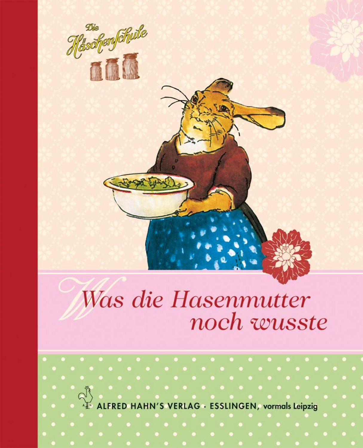 Die Häschenschule: Die Häschenschule – Was die Hasenmutter noch wusste / diverse