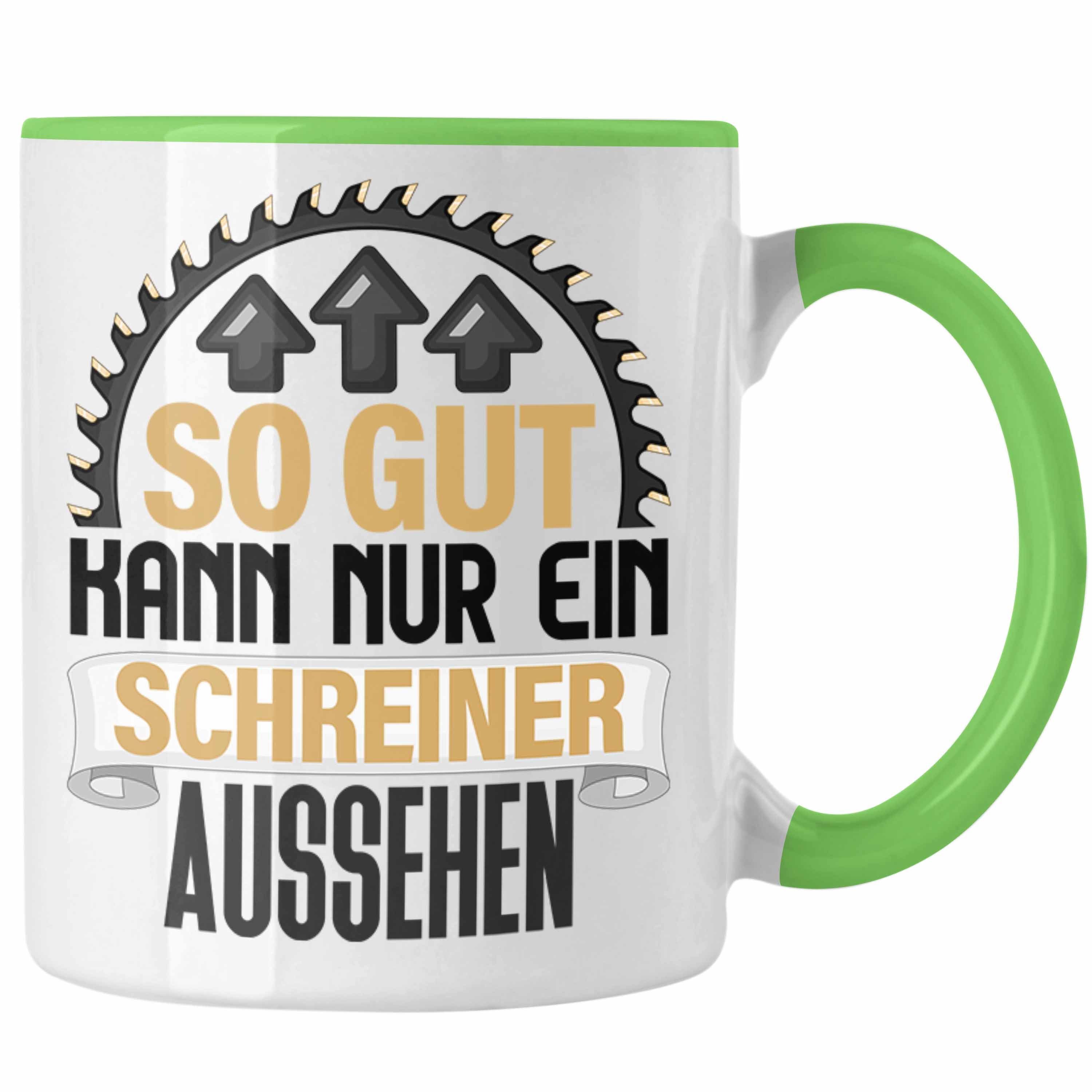 Geschenk Grün Kann Ein Gut Schreiner Tasse Trendation Nur Kaffee Schreiner Aussehen So Tasse