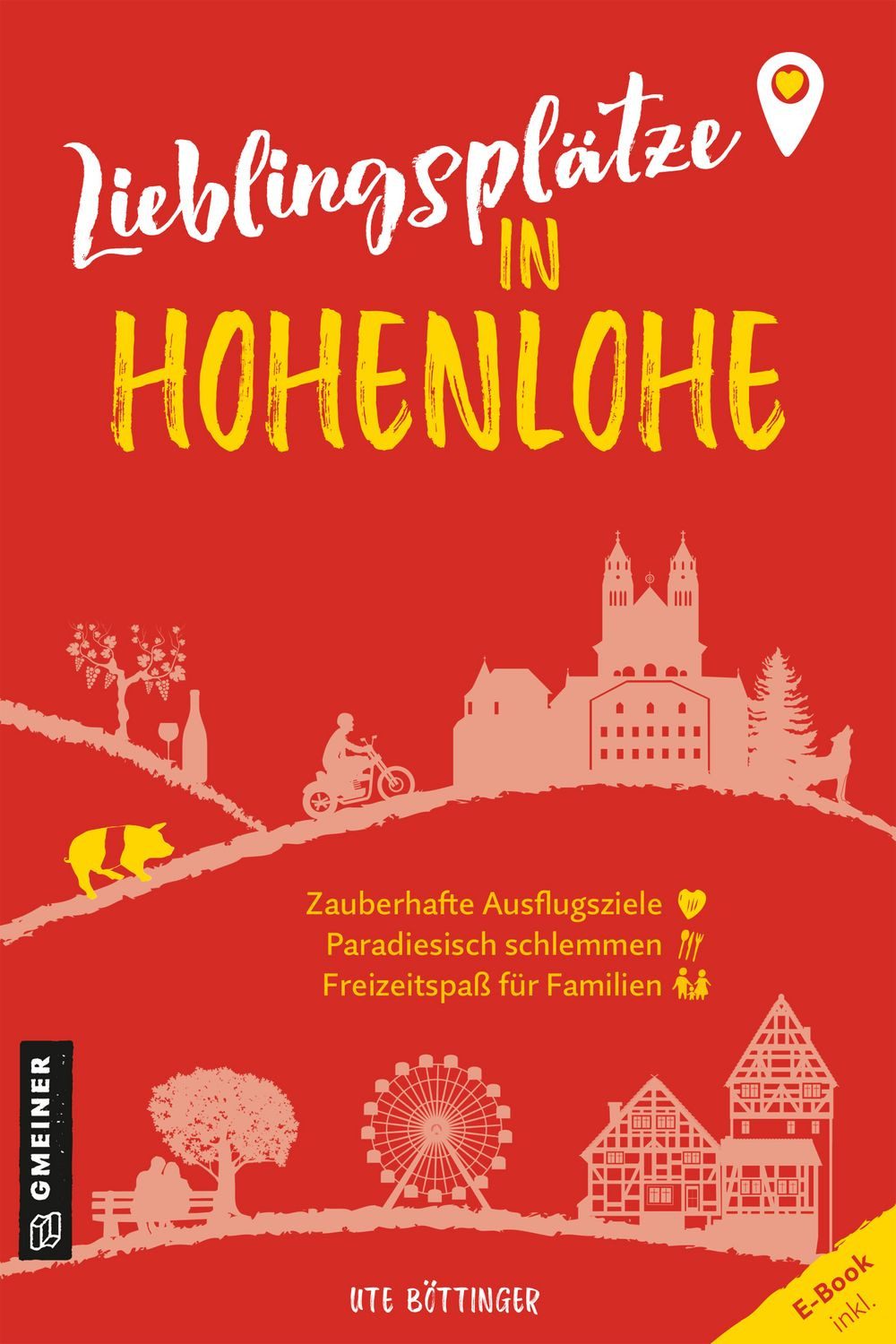 Reiseführer Lieblingsplätze in Hohenlohe Aktual. Neuausgabe 2023 Ute Böttinger