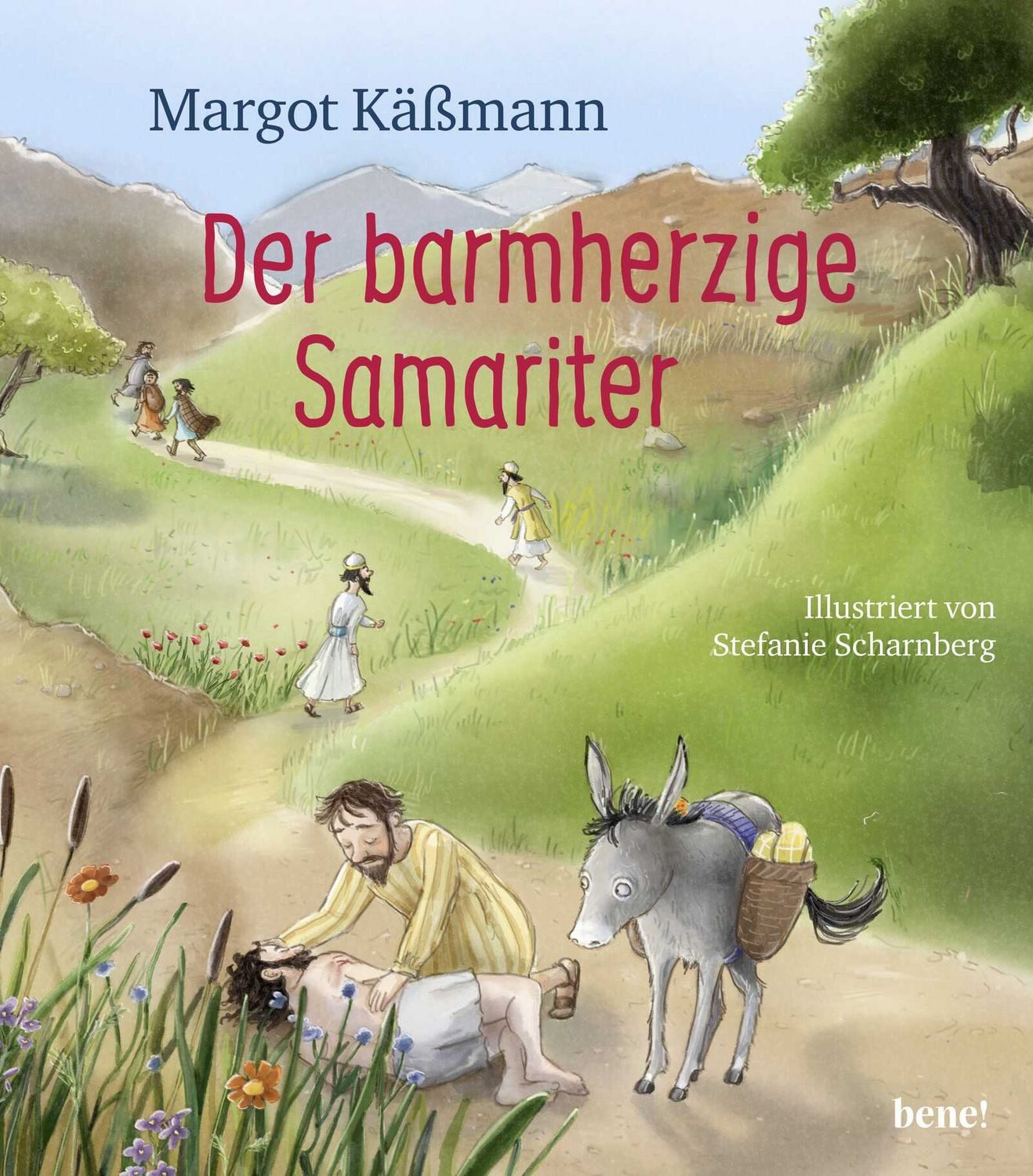 Der barmherzige Samariter Ein Bilderbuch für Kinder ab 5 Jahren / Margot Kässmann, Ein Bilderbuch für Kinder ab 5 Jahren