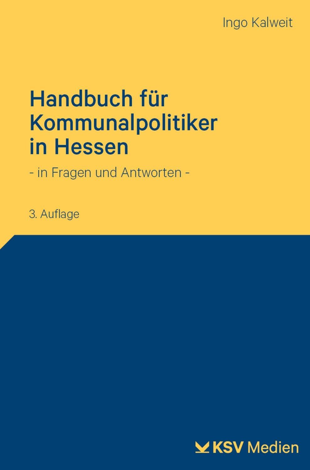 Handbuch für Kommunalpolitiker in Hessen / Ingo Kalweit