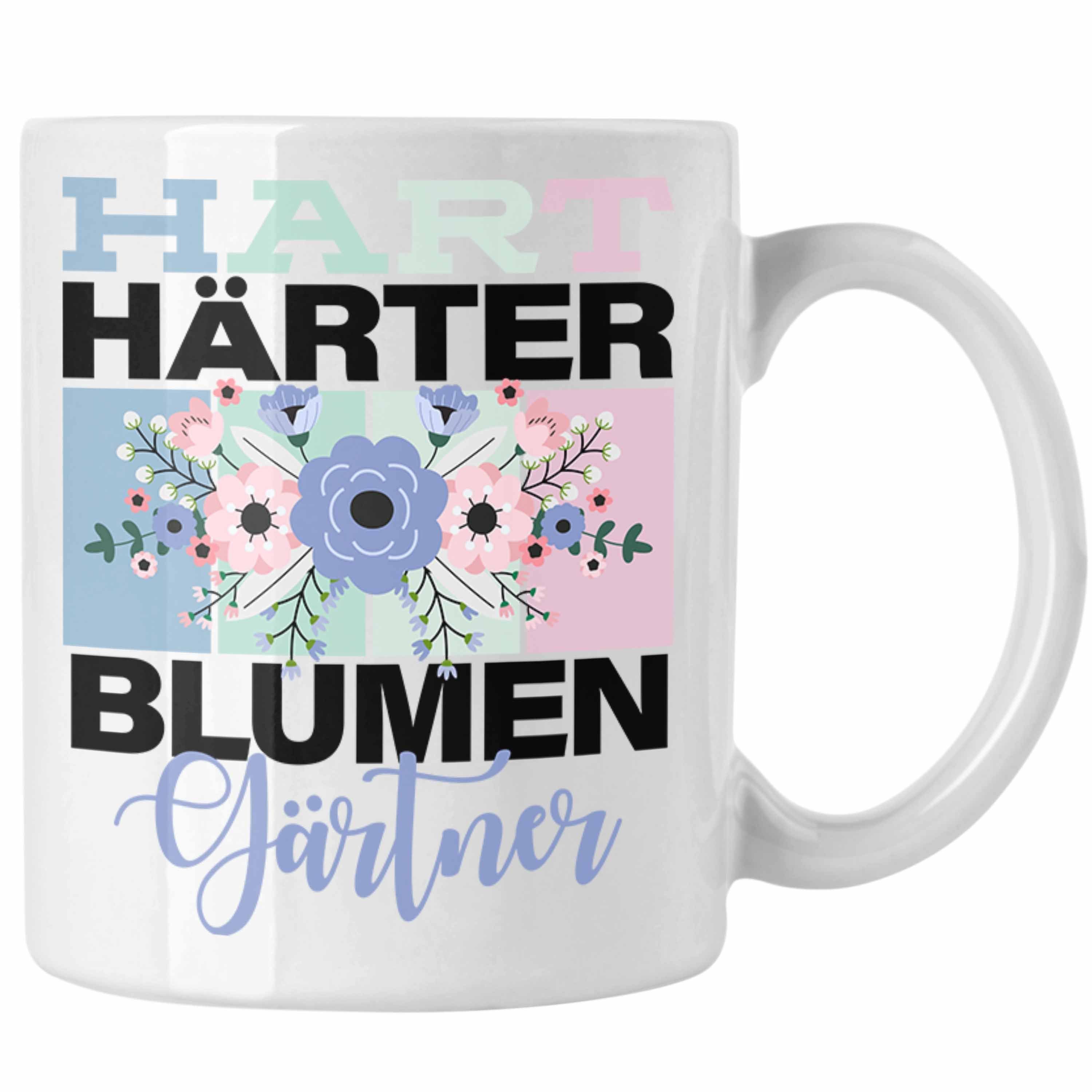 Trendation Tasse Geschenkidee für Blumengärtner Lustige Tasse Spruch "Hart Härter Blume Weiss