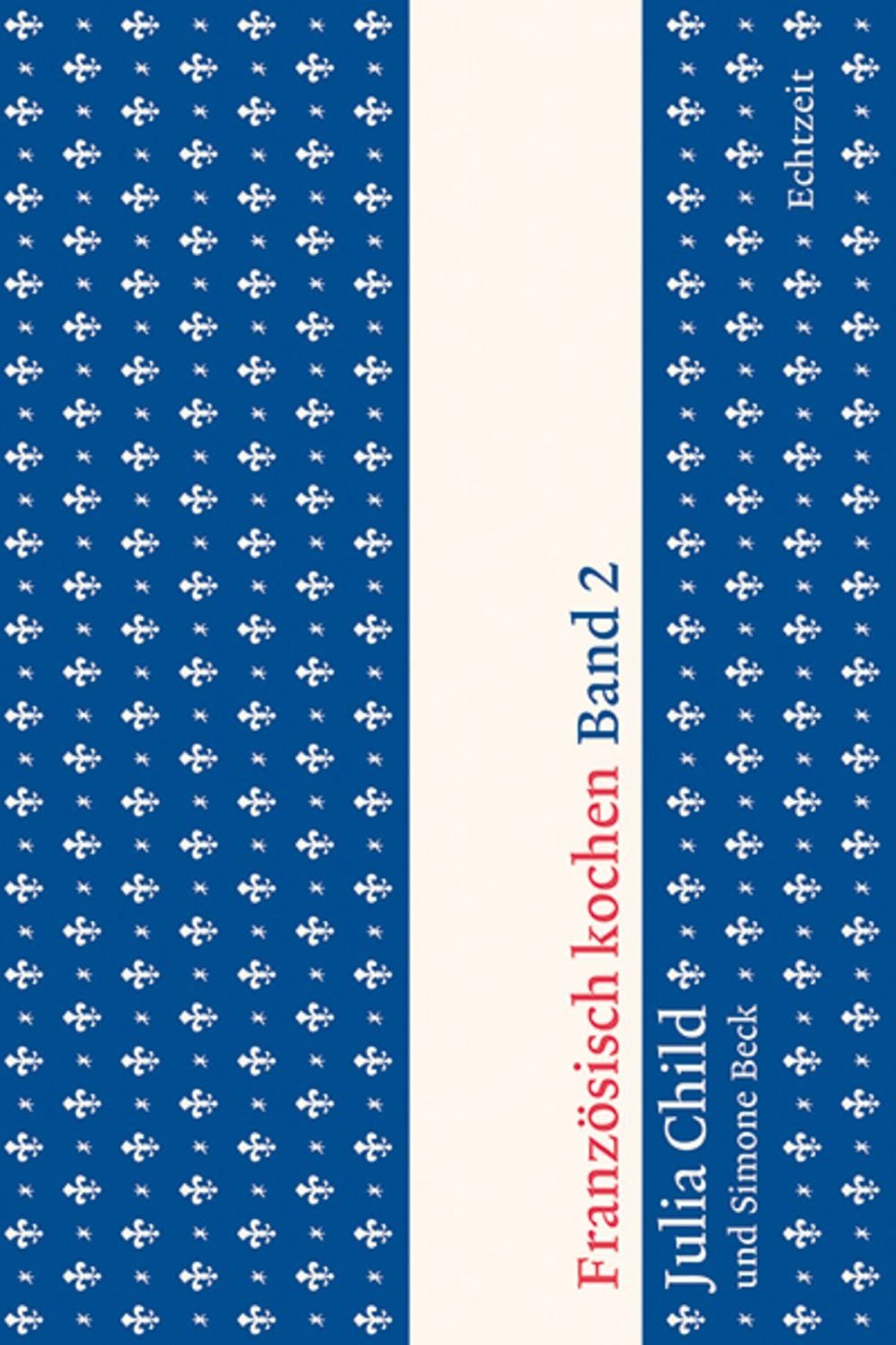 Französisch kochen Band 2 / Julia Child
